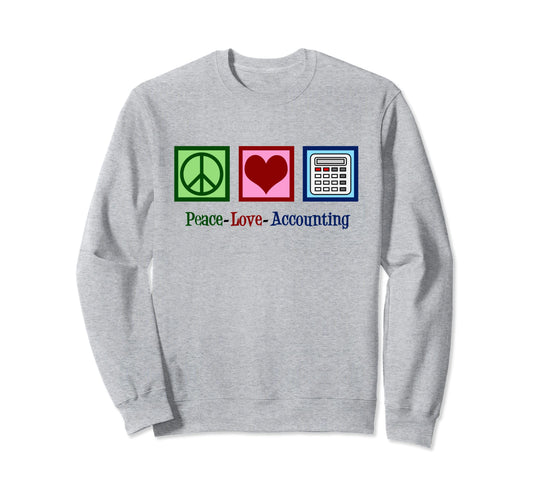 Accountant Peace Love Accounting Sweatshirt - Streetwear Style Unisex - T-Shirt, Sweatshirt, Hoodie