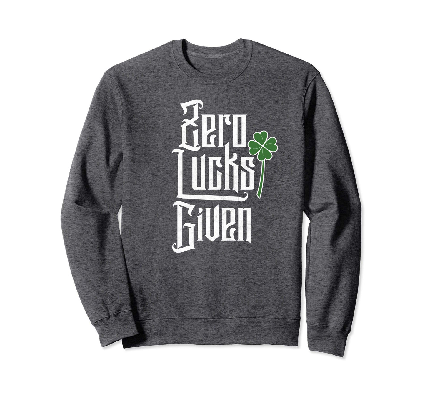 Zero Lucks Given Funny St Sweatshirt - Aesthetic Graphic for Adults - T-Shirt, Sweatshirt, Hoodie