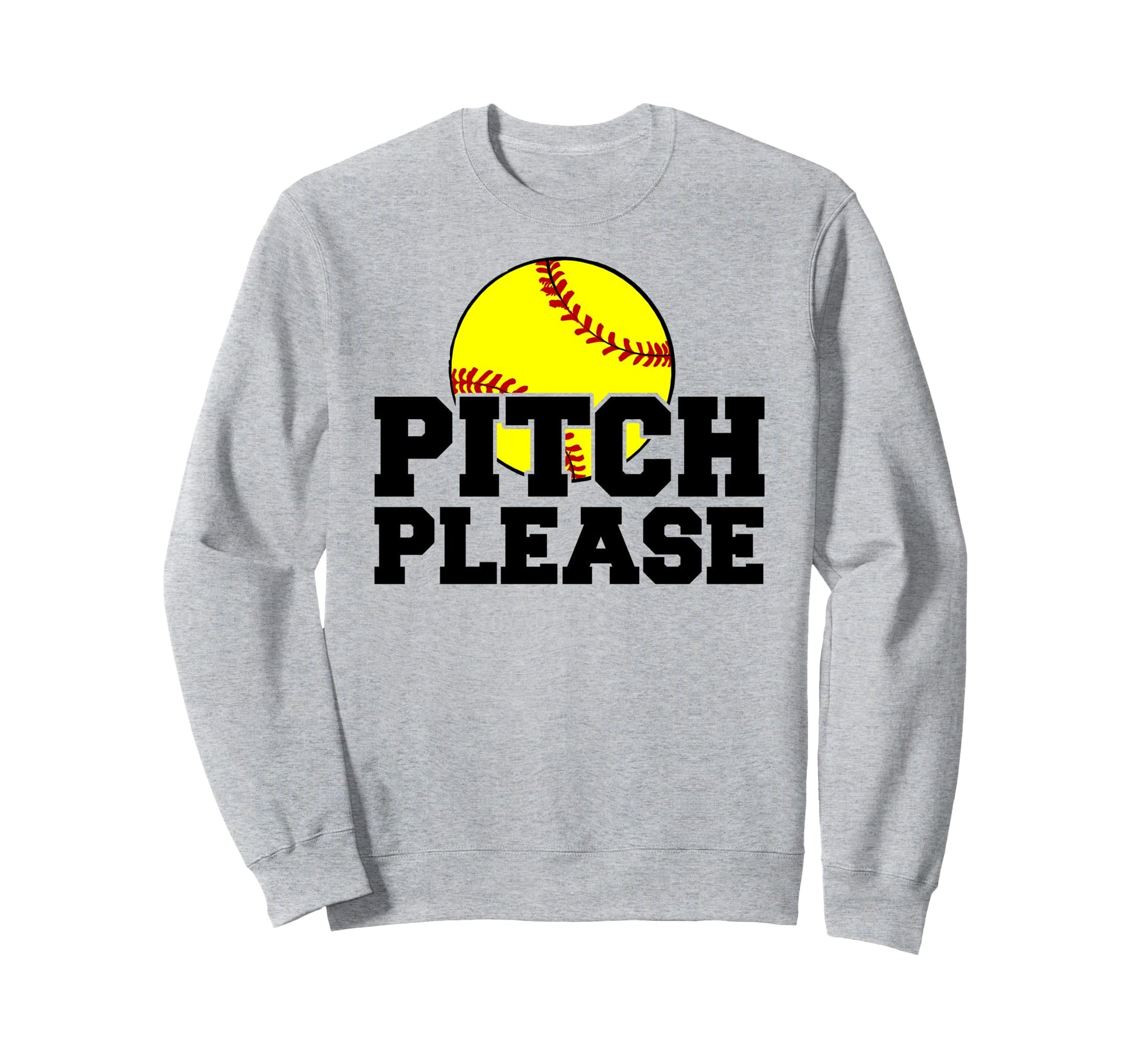 Softball Pitch Please Sweatshirt - Graphic Print Men Women - T-Shirt, Sweatshirt, Hoodie
