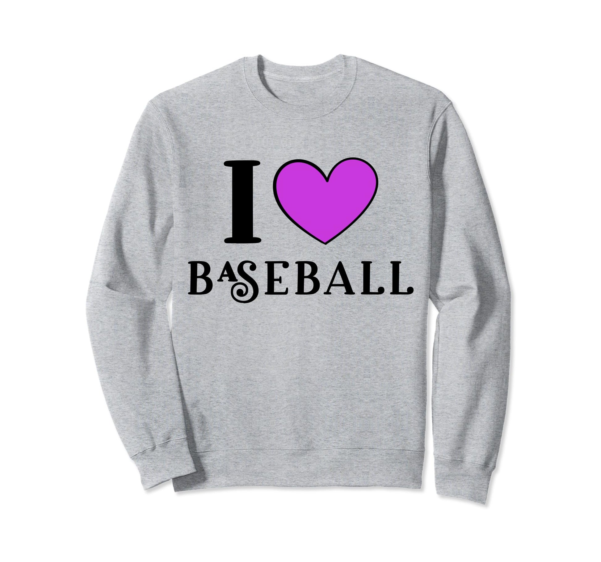I Love Baseball Sweatshirt - Trendy Graphic Unisex - T-Shirt, Sweatshirt, Hoodie