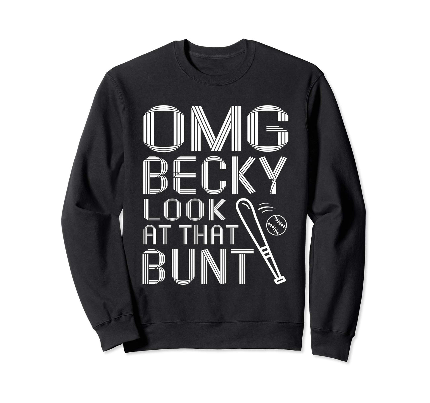 Omg Becky That Bunt Funny Baseball Sweatshirt - Graphic Print Unisex - T-Shirt, Sweatshirt, Hoodie