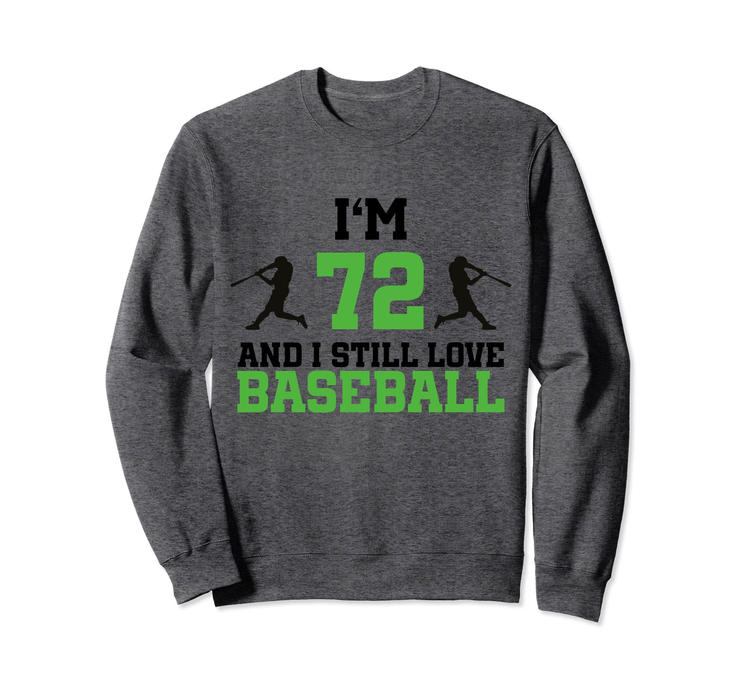72Nd Birthday Baseball 72 Sweatshirt - Casual Everyday Wear Men Women - T-Shirt, Sweatshirt, Hoodie