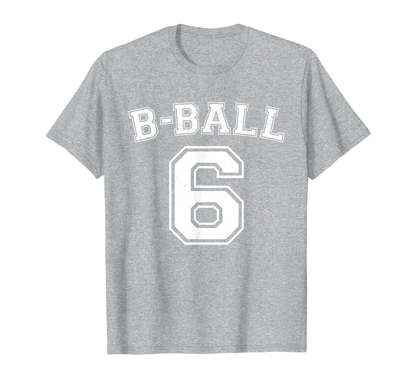 B Ball Basketball Player Number 6 T-Shirt - Trendy Graphic for Adults - T-Shirt, Sweatshirt, Hoodie