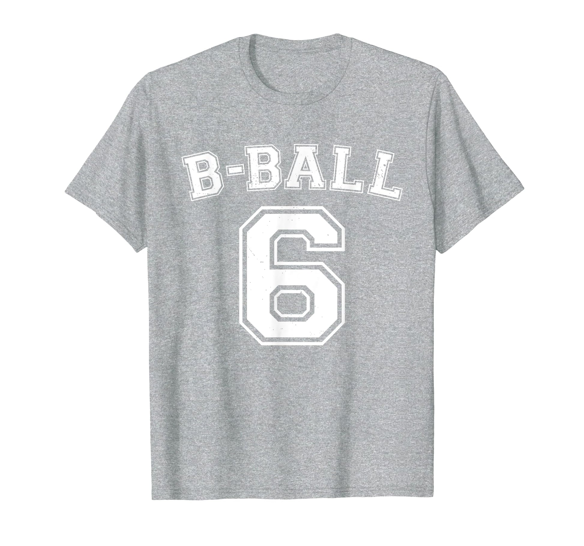 B Ball Basketball Player Number 6 T-Shirt - Trendy Graphic for Adults - T-Shirt, Sweatshirt, Hoodie