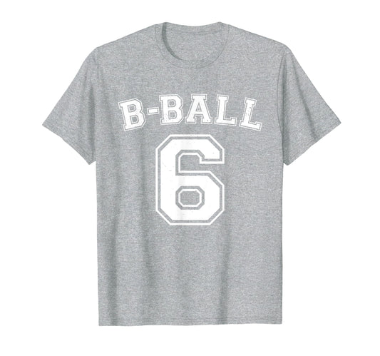 B Ball Basketball Player Number 6 T-Shirt - Trendy Graphic for Adults - T-Shirt, Sweatshirt, Hoodie
