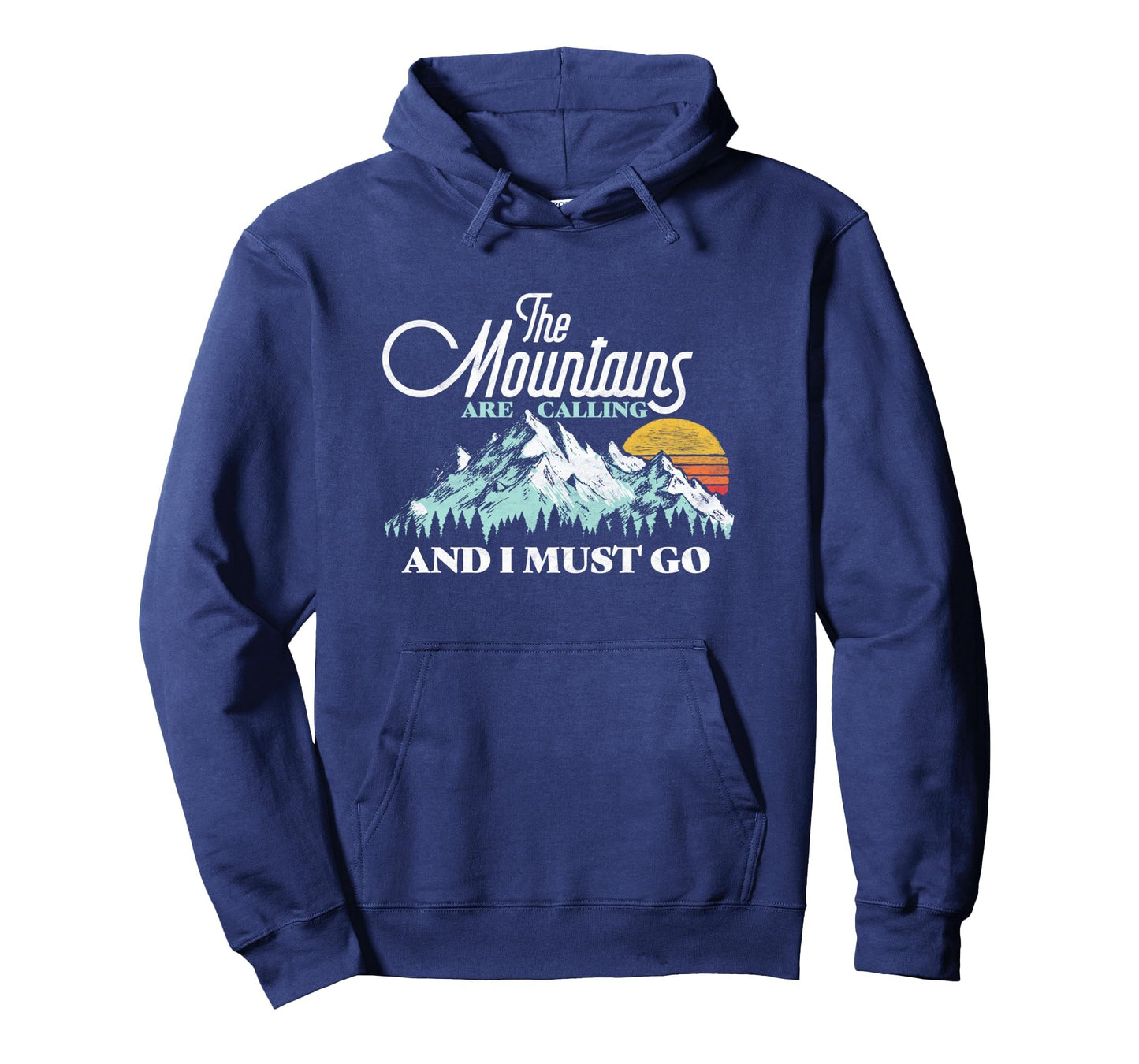 Mountains Are Calling I Must Go Hoodie - Graphic Print for Adults - T-Shirt, Sweatshirt, Hoodie
