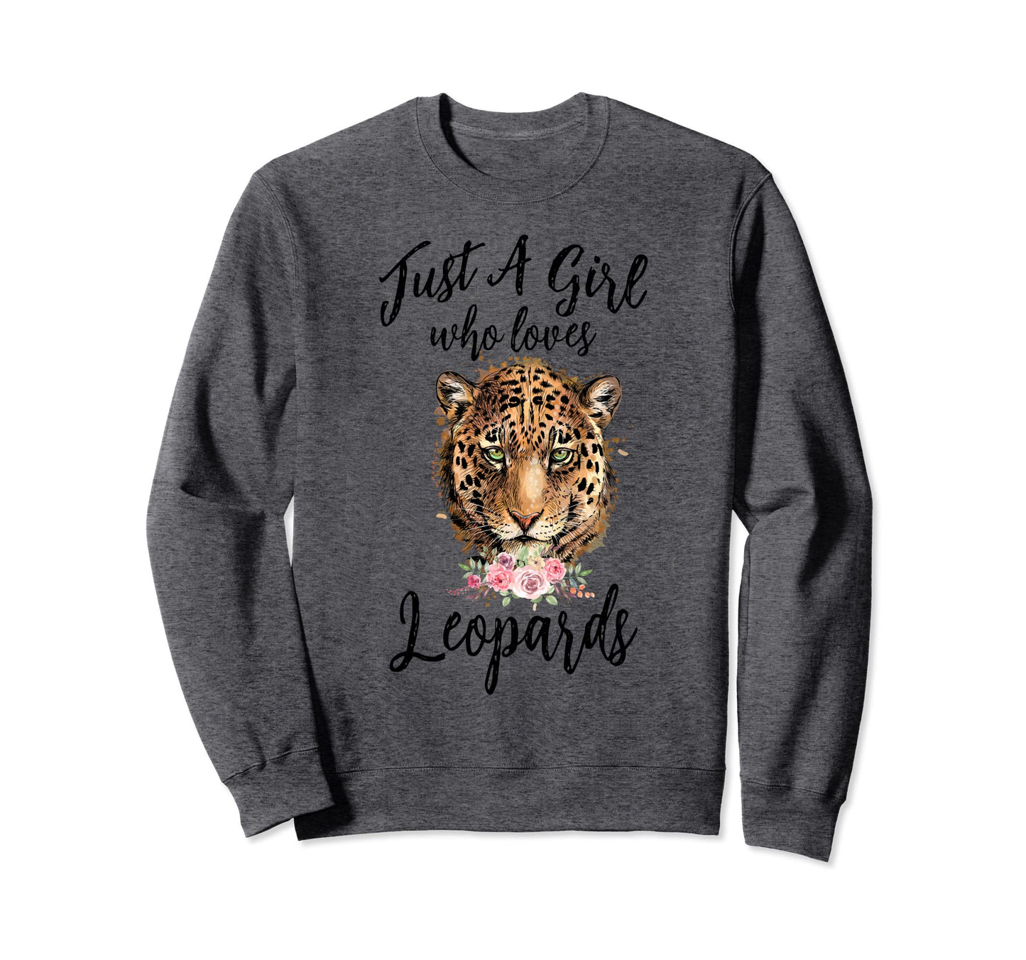 Just Who Loves Leopards Leopard Lover Sweatshirt - Unique Graphic Unisex - T-Shirt, Sweatshirt, Hoodie