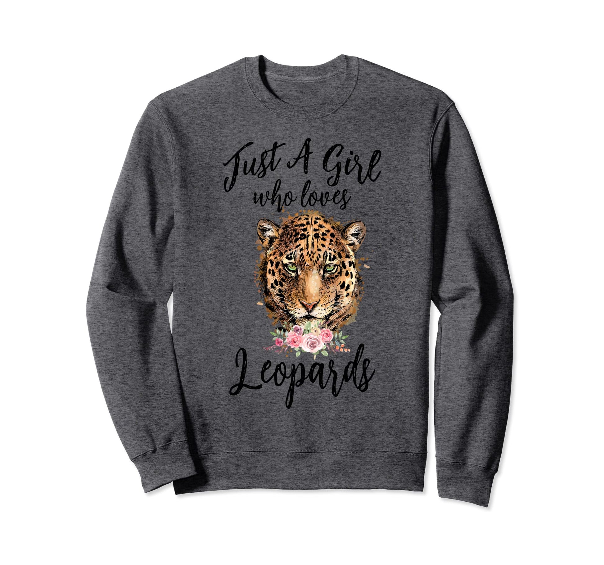 Just Who Loves Leopards Leopard Lover Sweatshirt - Unique Graphic Unisex - T-Shirt, Sweatshirt, Hoodie