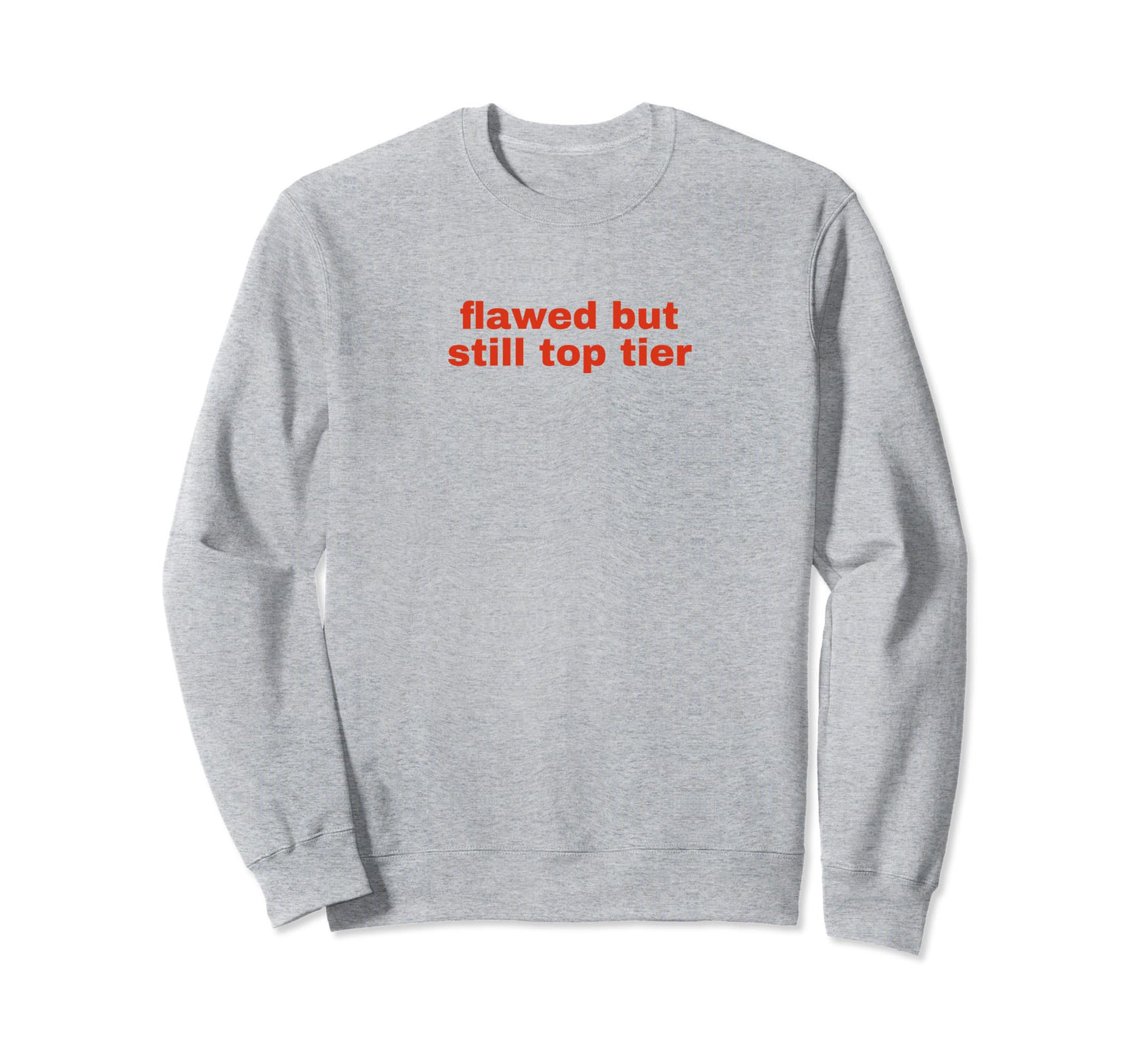 Flawed But Still Tier Funny Y2K Sweatshirt - Trendy Graphic for Adults - T-Shirt, Sweatshirt, Hoodie