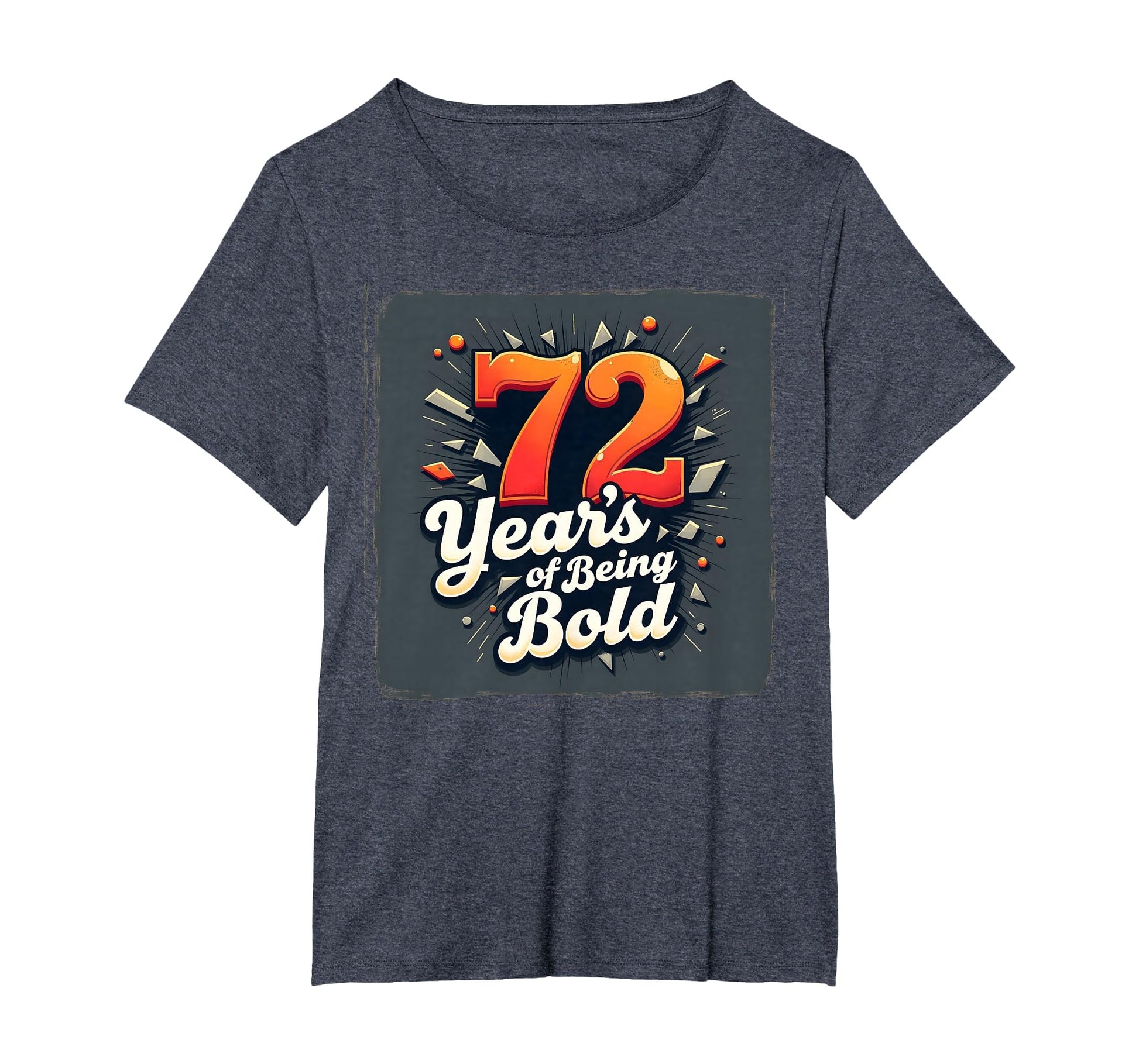 72 Years Being Bold Birthday Gift T-Shirt - Streetwear Style Unisex - T-Shirt, Sweatshirt, Hoodie