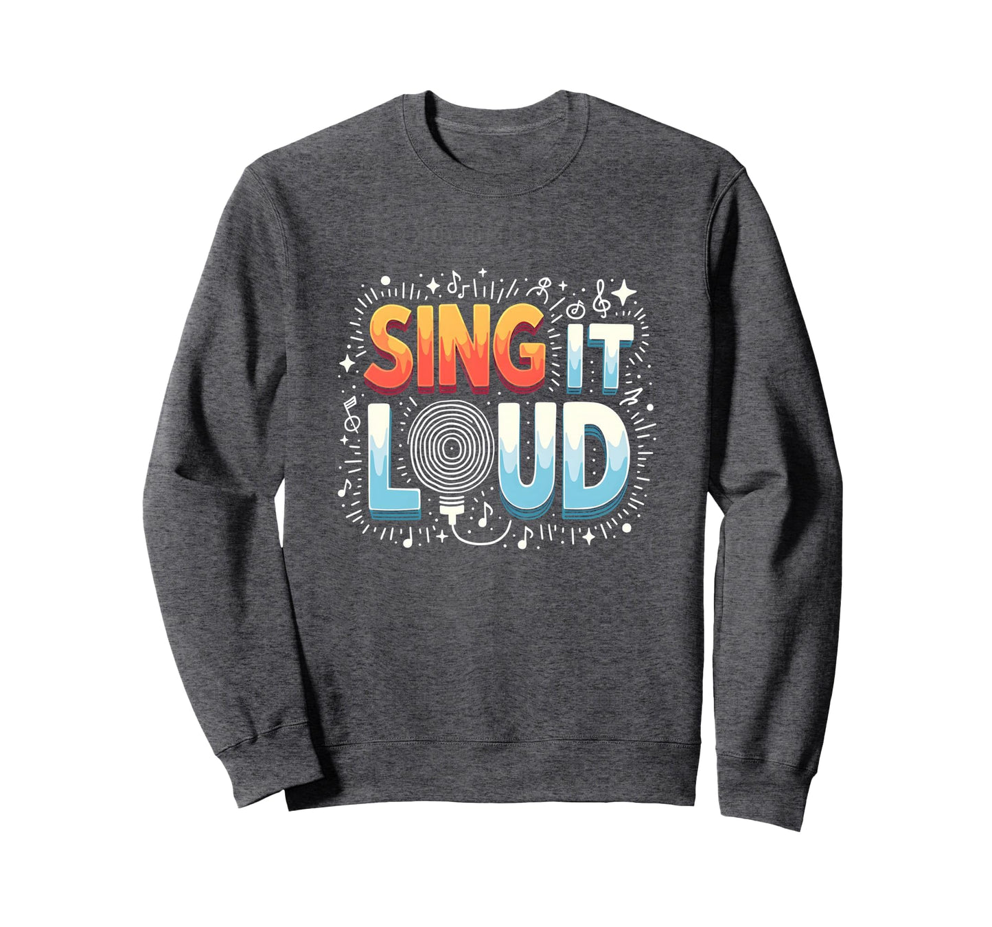 Sing It Loud Vibrant Music Lovers Sweatshirt - Custom Art Print for Adults - T-Shirt, Sweatshirt, Hoodie