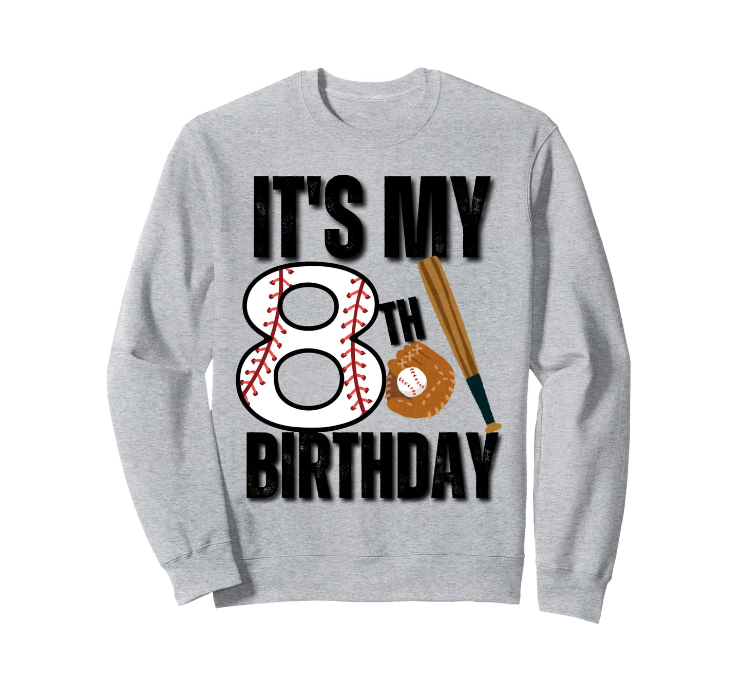 Its My 8Th Birthday Baseball Sweatshirt - Casual Everyday Wear Men Women - T-Shirt, Sweatshirt, Hoodie