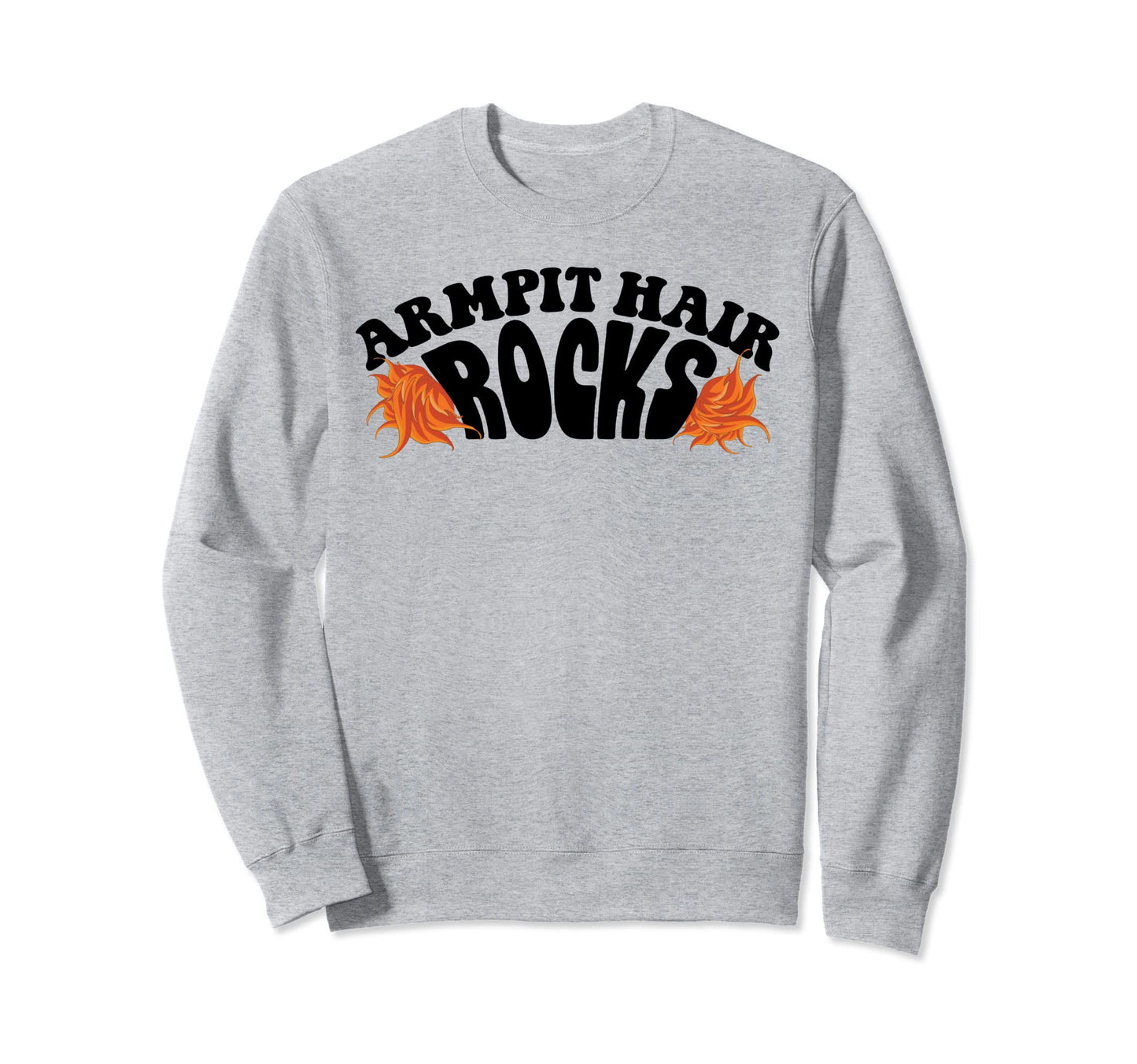 Armpit Hair Rocks Funny Hairy Tufts Sweatshirt - Graphic Print for Adults - T-Shirt, Sweatshirt, Hoodie