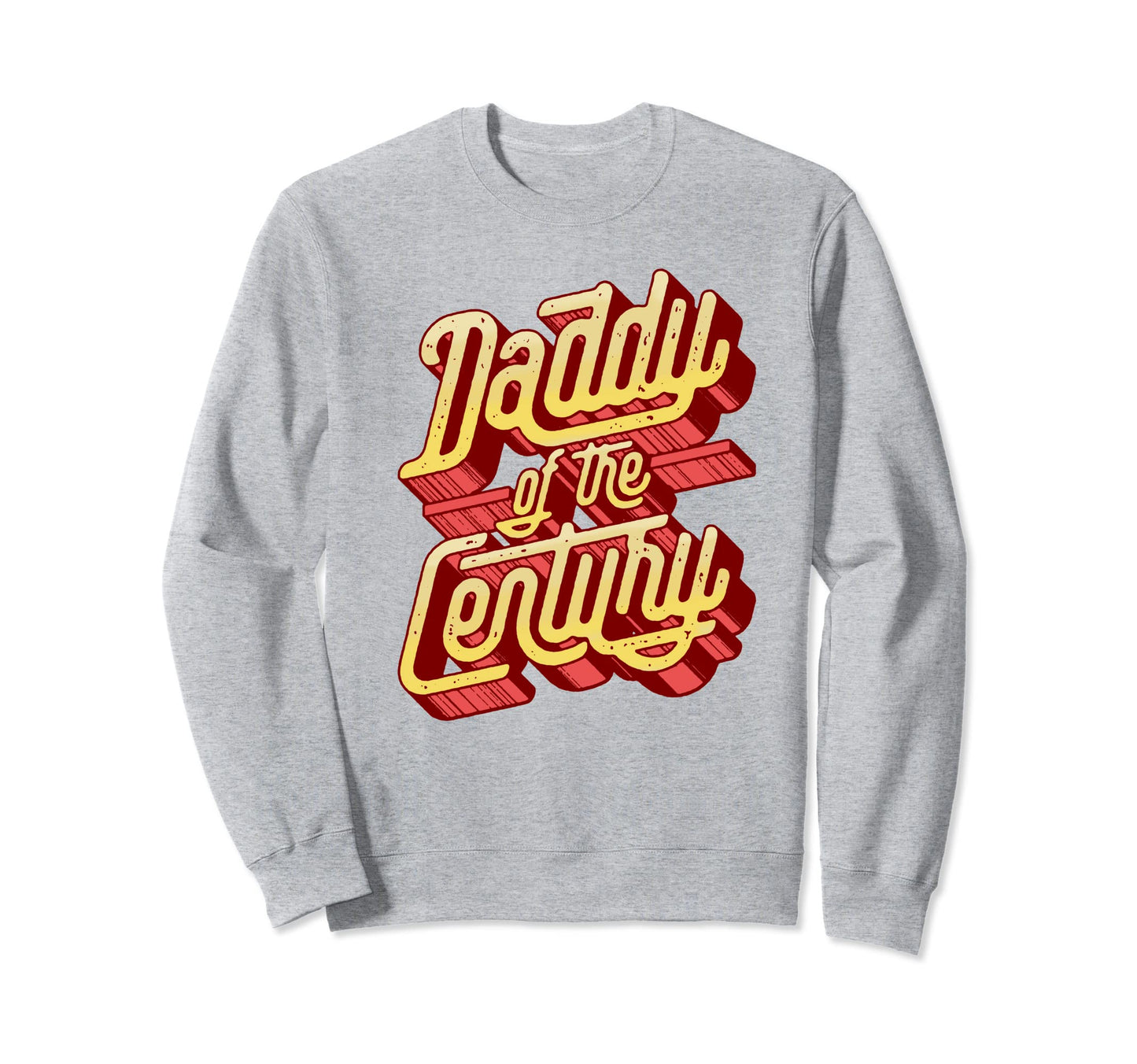 Daddy Century Lettering Typography Sweatshirt - Streetwear Style Men Women - T-Shirt, Sweatshirt, Hoodie