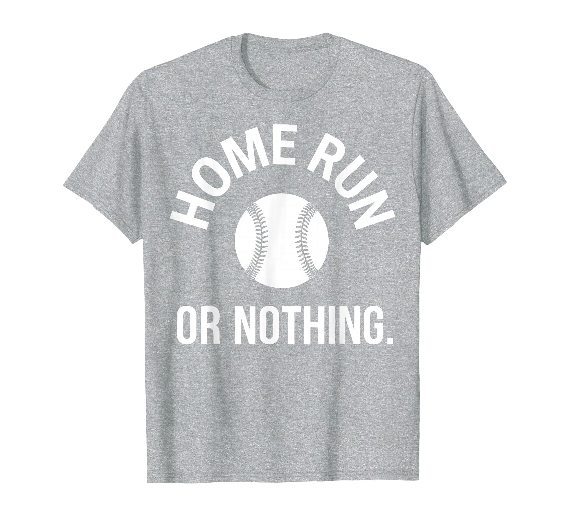 Home Run Or Nothing Mens Baseball T-Shirt - Fun Novelty Design Men Women - T-Shirt, Sweatshirt, Hoodie