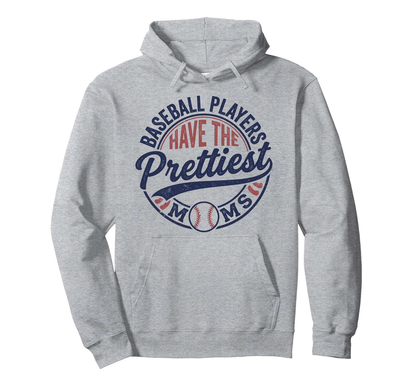 Baseball Players Have Prettiest Moms Hoodie - Streetwear Style for Adults - T-Shirt, Sweatshirt, Hoodie