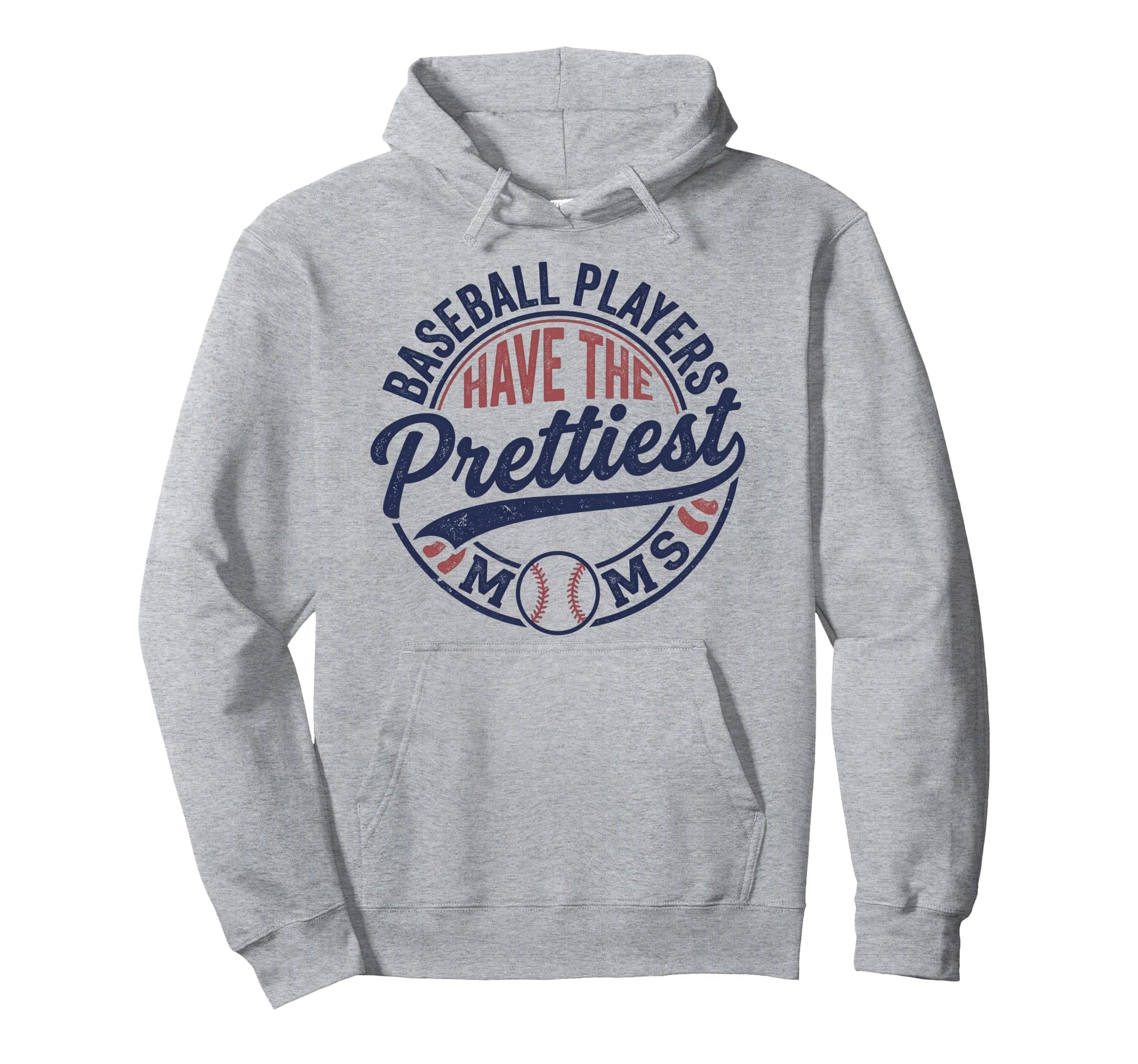 Baseball Players Have Prettiest Moms Hoodie - Streetwear Style for Adults - T-Shirt, Sweatshirt, Hoodie