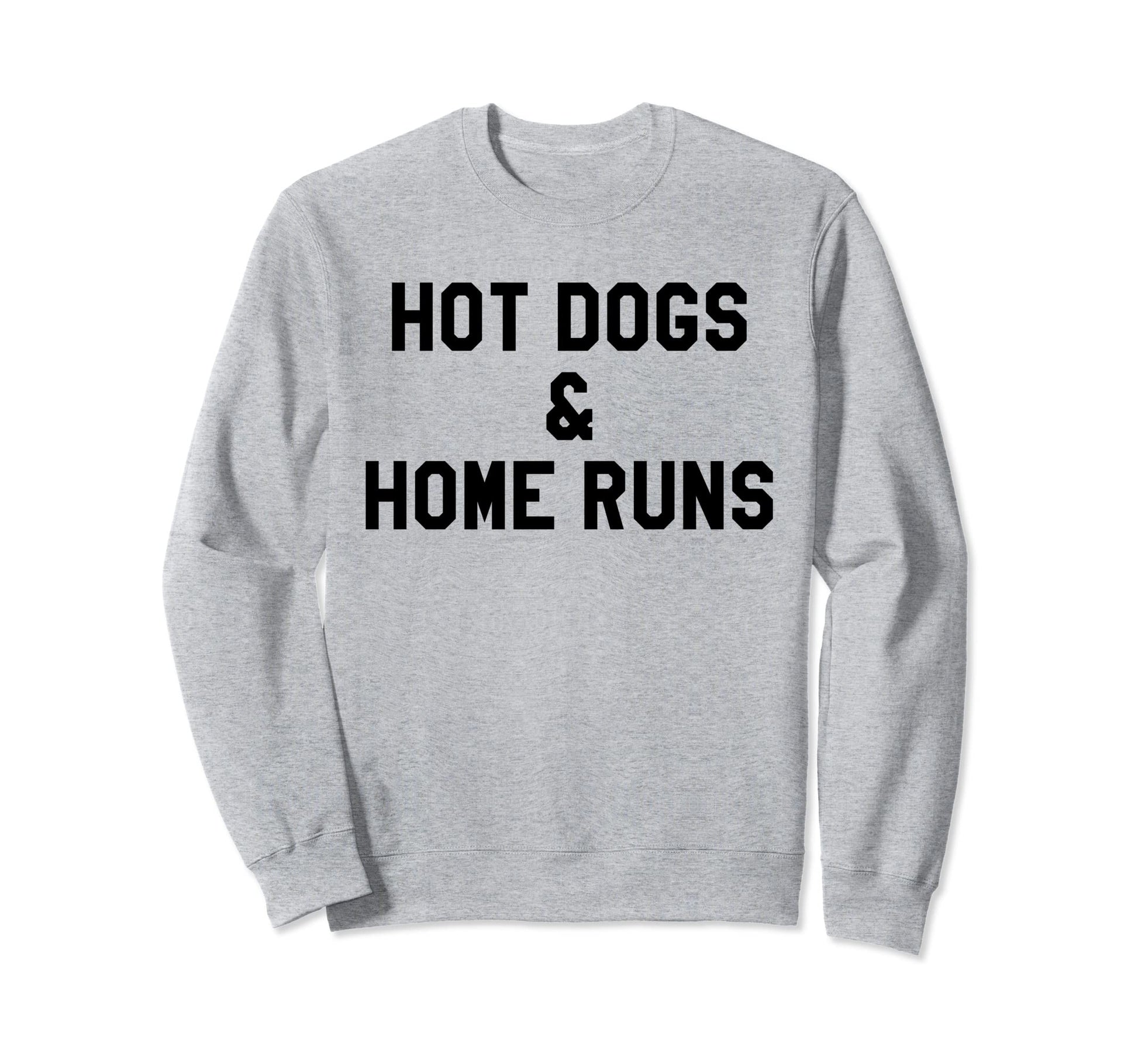 Hot Dogs And Home Runs Baseball Hot Sweatshirt - Trendy Graphic Unisex - T-Shirt, Sweatshirt, Hoodie