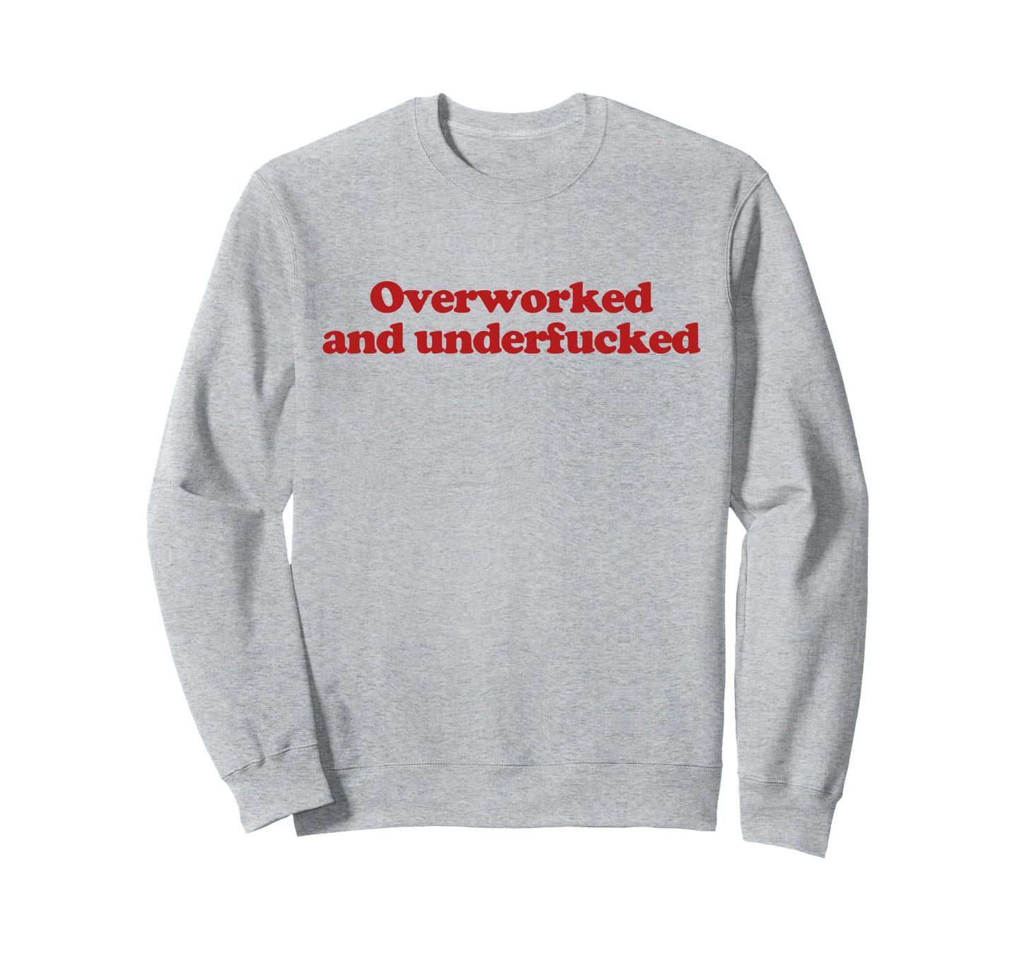 Overworked And Underfucked Y2K Sweatshirt - Custom Art Print Men Women - T-Shirt, Sweatshirt, Hoodie