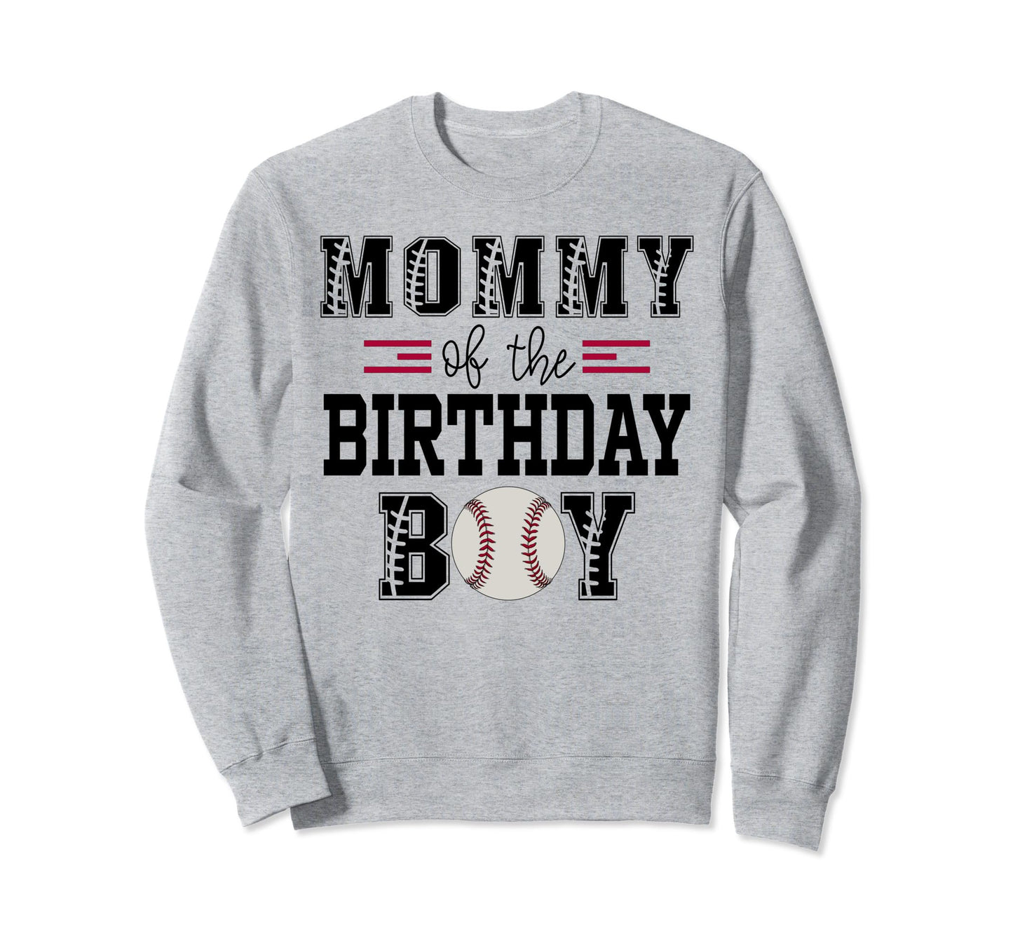 Mommy Birthday Baseball Lover Sweatshirt - Fun Novelty Design Men Women - T-Shirt, Sweatshirt, Hoodie