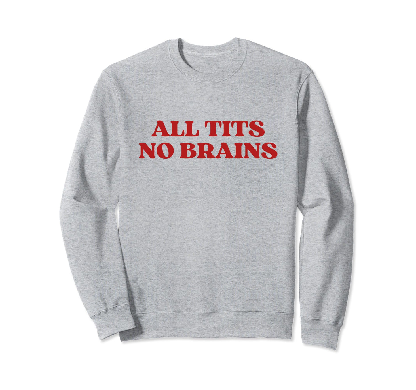 All Tits No Brains Y2K Aesthetic Sweatshirt - Trendy Graphic for Adults - T-Shirt, Sweatshirt, Hoodie