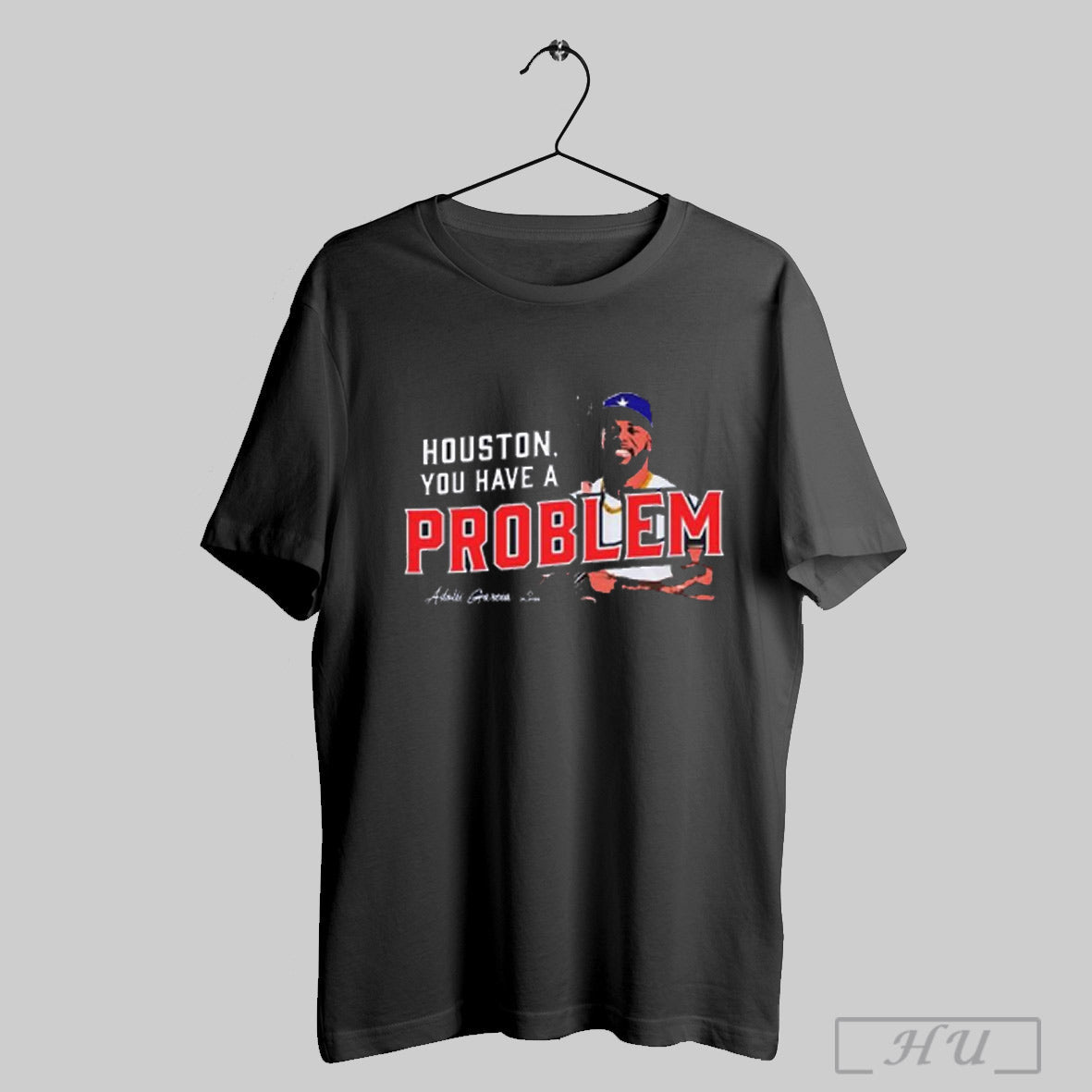 Adolis Garcia Houston You Have A Problem Mlbpa - Adult & Kids T-Shirts, Sweatshirts & Hoodies apparel design preview 1