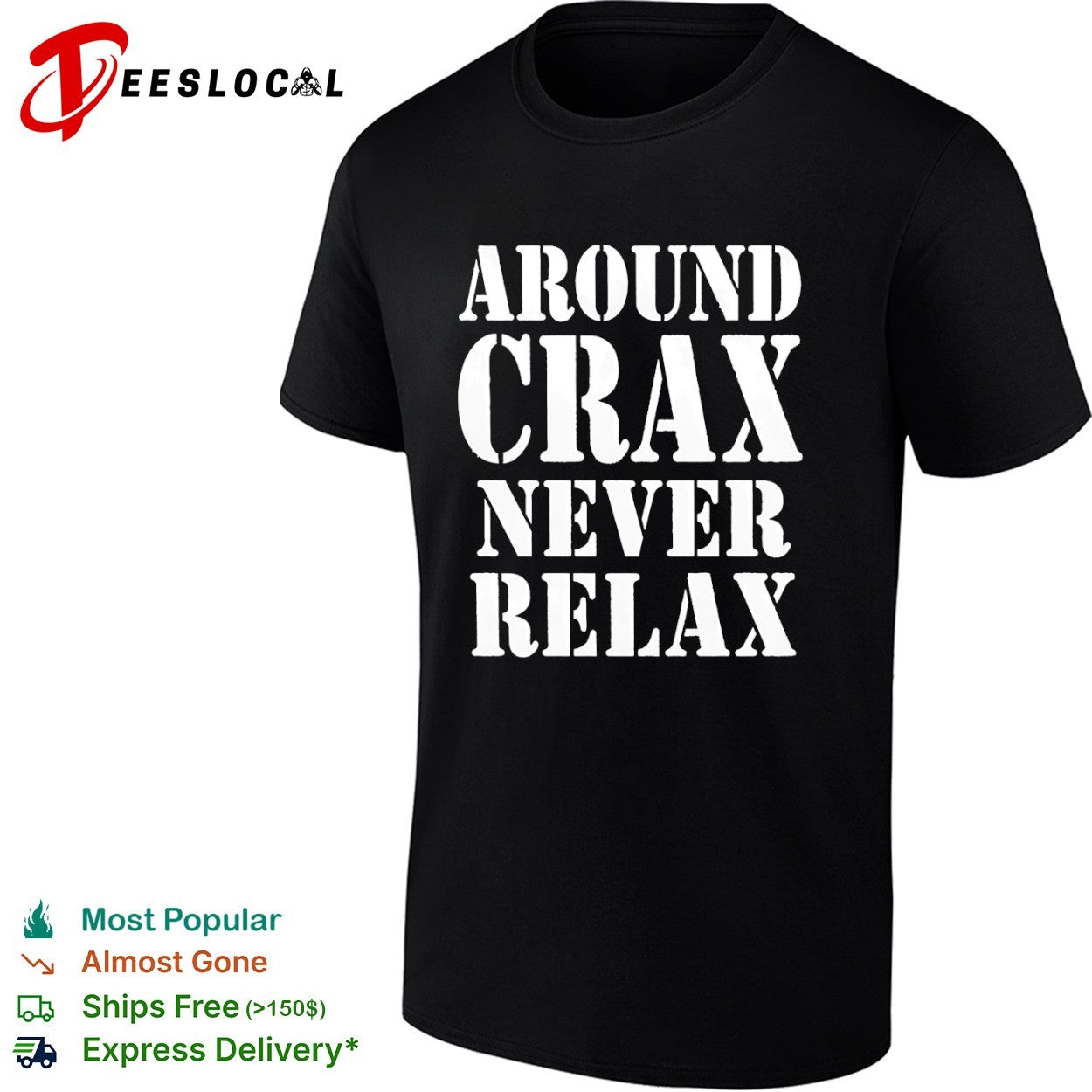 Around Crax Never Relax - Adult & Kids T-Shirts, Sweatshirts & Hoodies apparel design preview 1