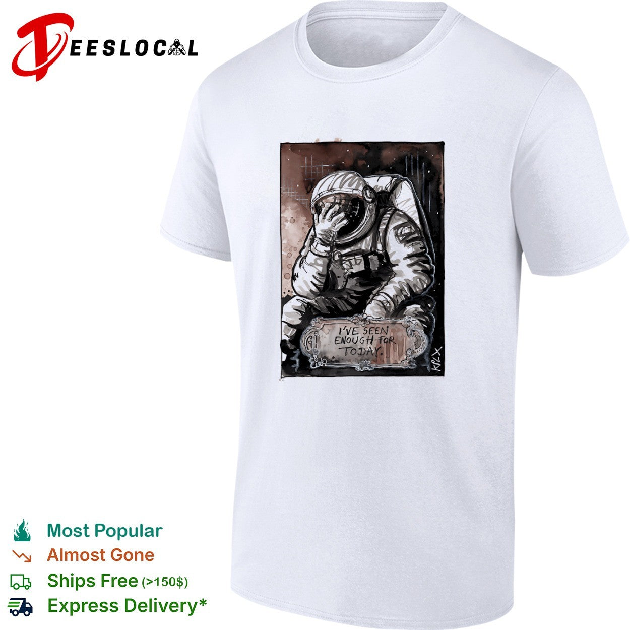 Astronaut I've Seen Enough for Today space - Adult & Kids T-Shirts, Sweatshirts & Hoodies apparel design preview 1