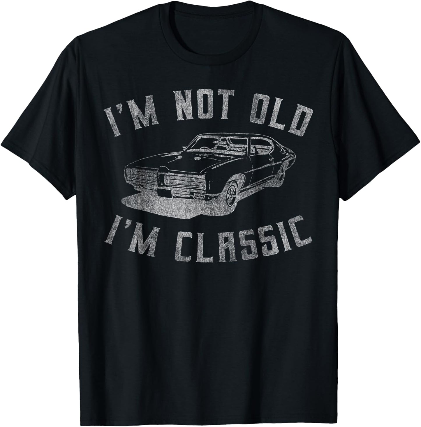I'm Not Old Classic Funny Car Graphic Mens Womens - Adult & Kids T-Shirts, Sweatshirts & Hoodies apparel design preview 1