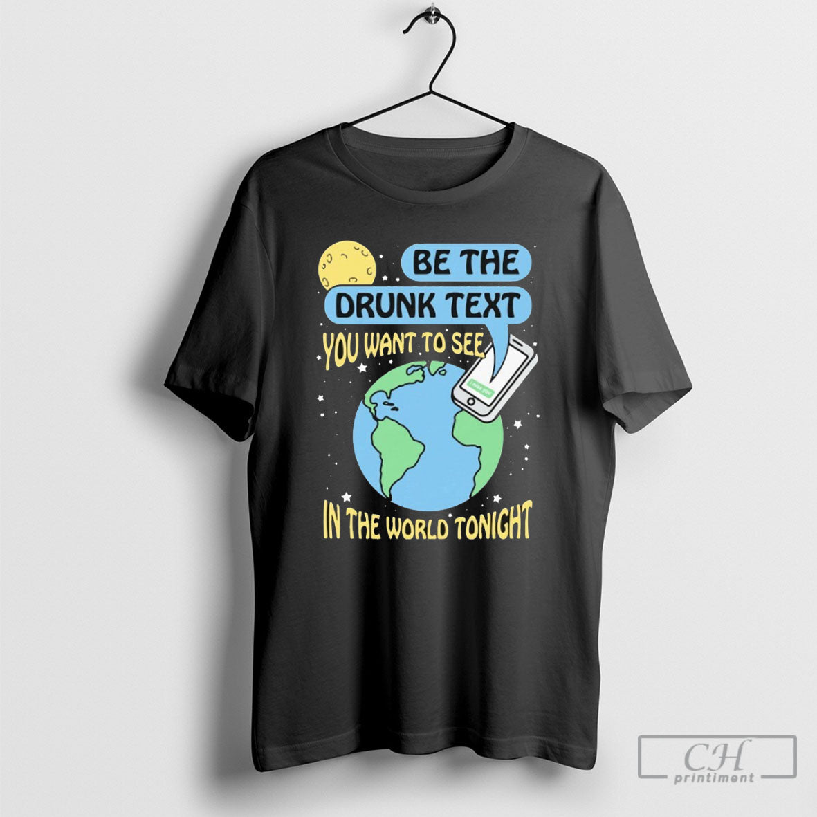 Be The Drunk Text You Want To See In World Tonight I - Adult & Kids T-Shirts, Sweatshirts & Hoodies apparel design preview 1