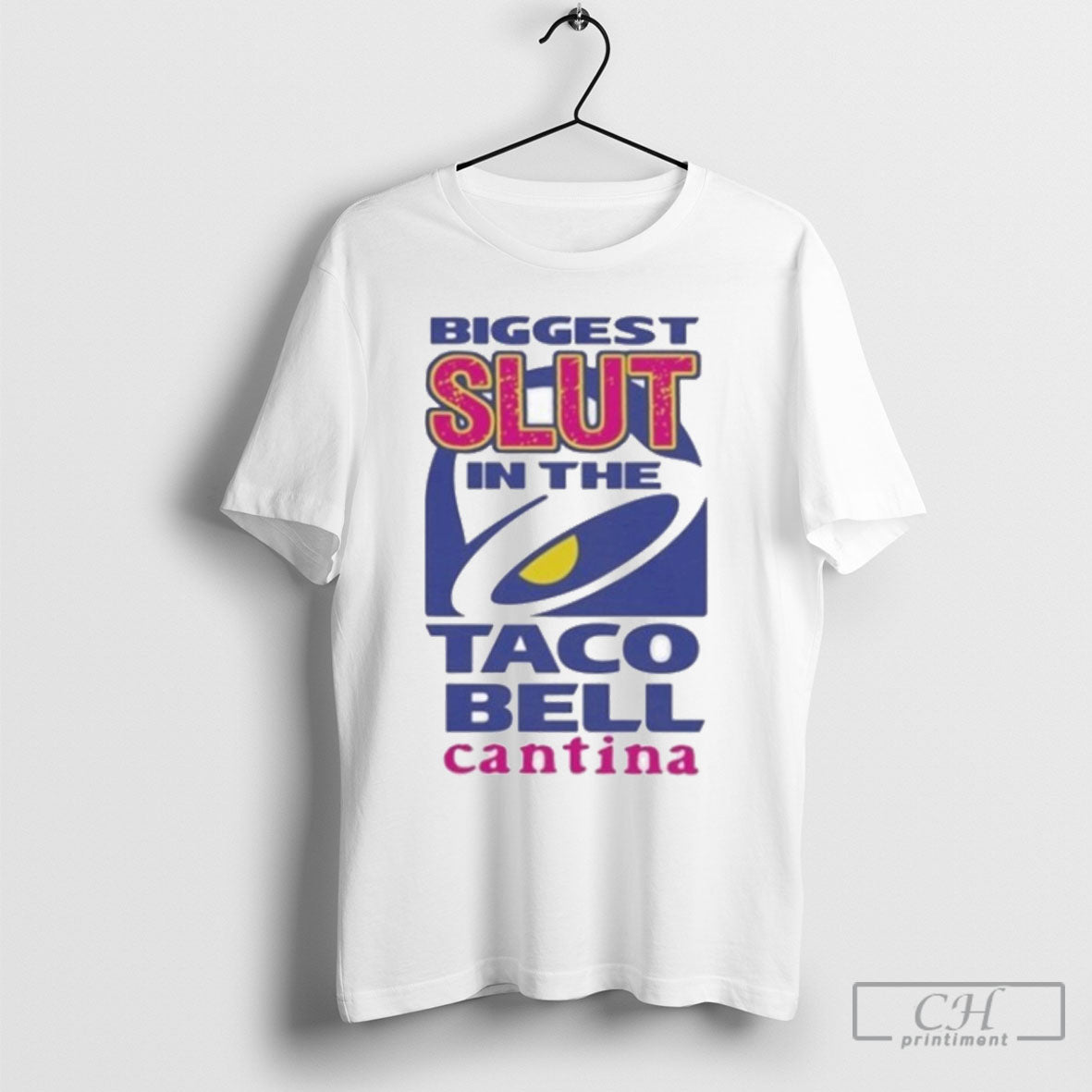 Biggest Slut In The Taco Bell Cantina - Adult & Kids T-Shirts, Sweatshirts & Hoodies apparel design preview 1