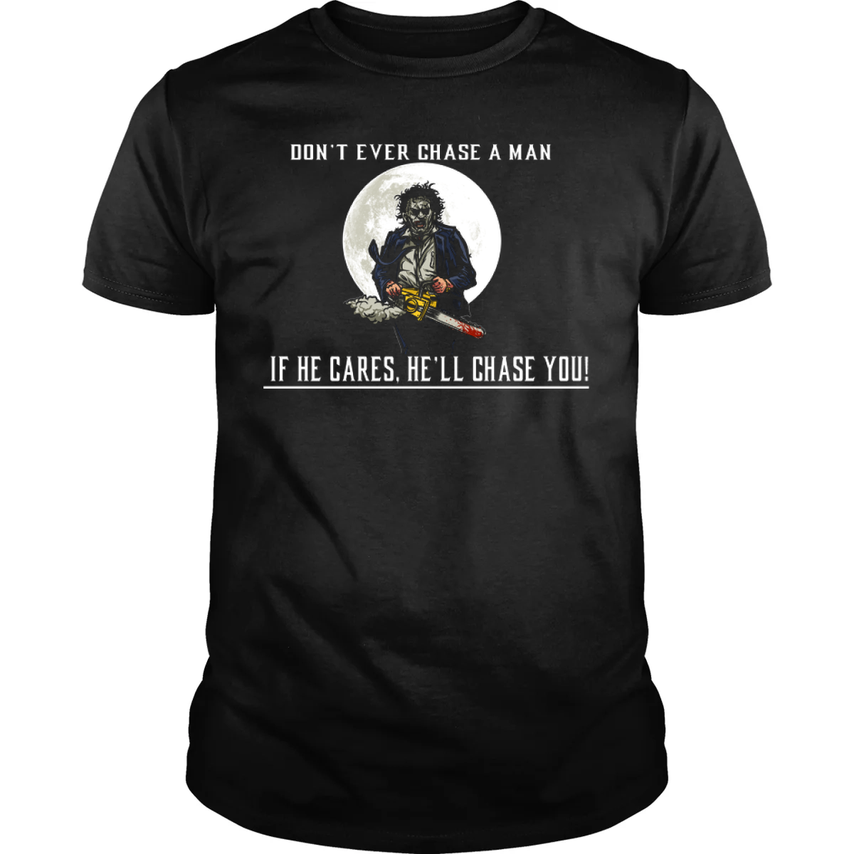 Don't Ever Chase A Man - Adult & Kids T-Shirts, Sweatshirts & Hoodies apparel design preview 1