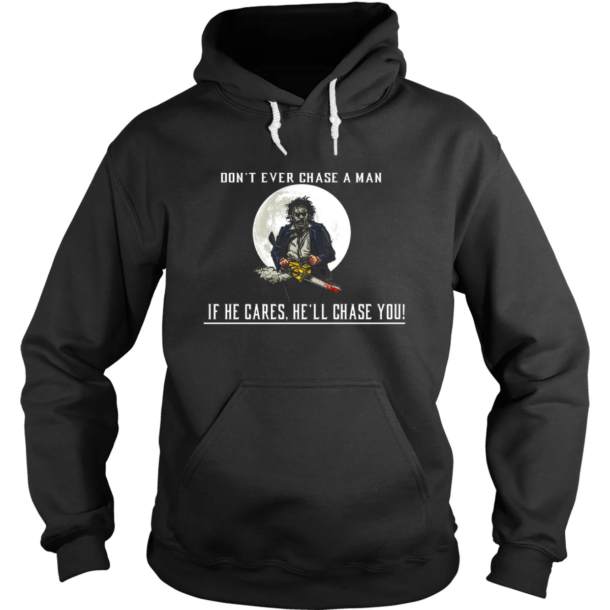 Don't Ever Chase A Man - Adult & Kids T-Shirts, Sweatshirts & Hoodies apparel design preview 1