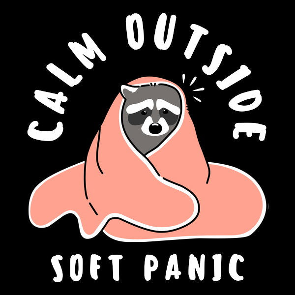 Calm Outside Soft Panic - Adult & Kids T-Shirts, Sweatshirts & Hoodies apparel design preview 1