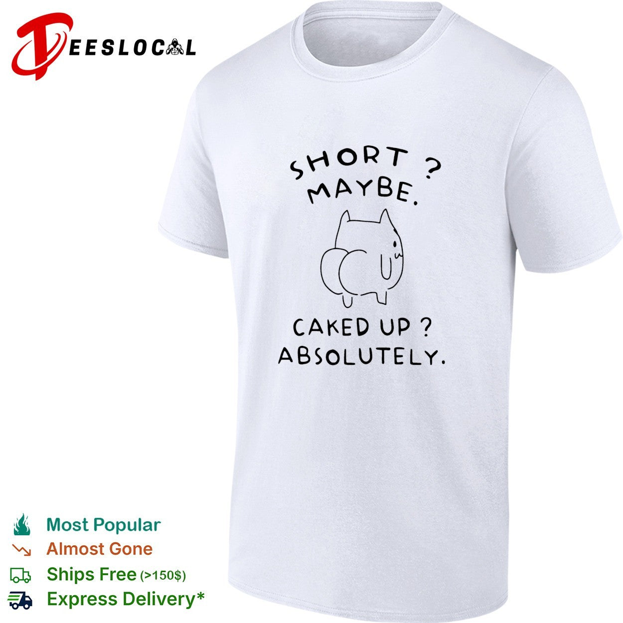 Cat short maybe caked up absolutely - Adult & Kids T-Shirts, Sweatshirts & Hoodies apparel design preview 1