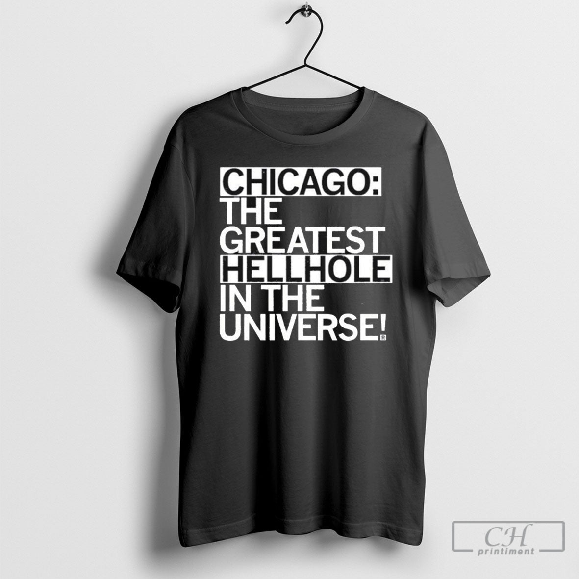 Chicago The Greatest Hellhole In Universe - Adult & Kids T-Shirts, Sweatshirts & Hoodies apparel design preview 1