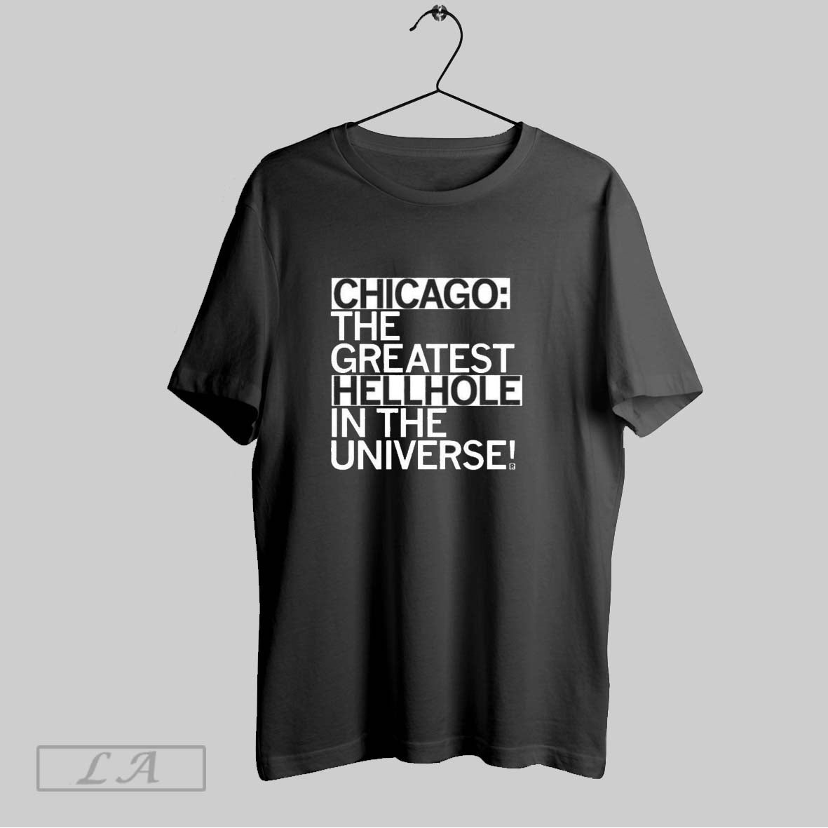 Chicago The Greatest Hellhole In Universe - Adult & Kids T-Shirts, Sweatshirts & Hoodies apparel design preview 1
