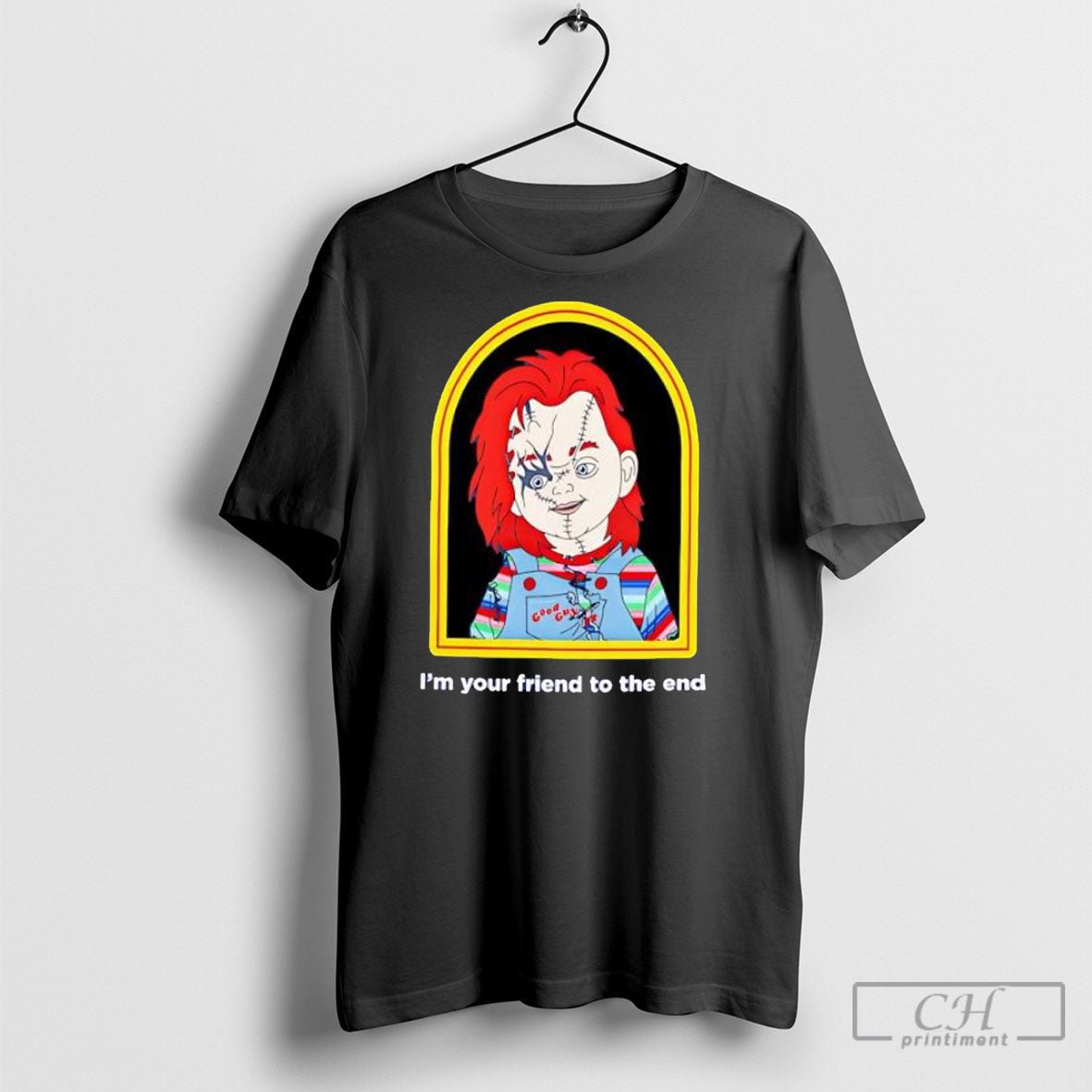 Chucky Good Guys Im Your Friend To The End Horror - Adult & Kids T-Shirts, Sweatshirts & Hoodies apparel design preview 1