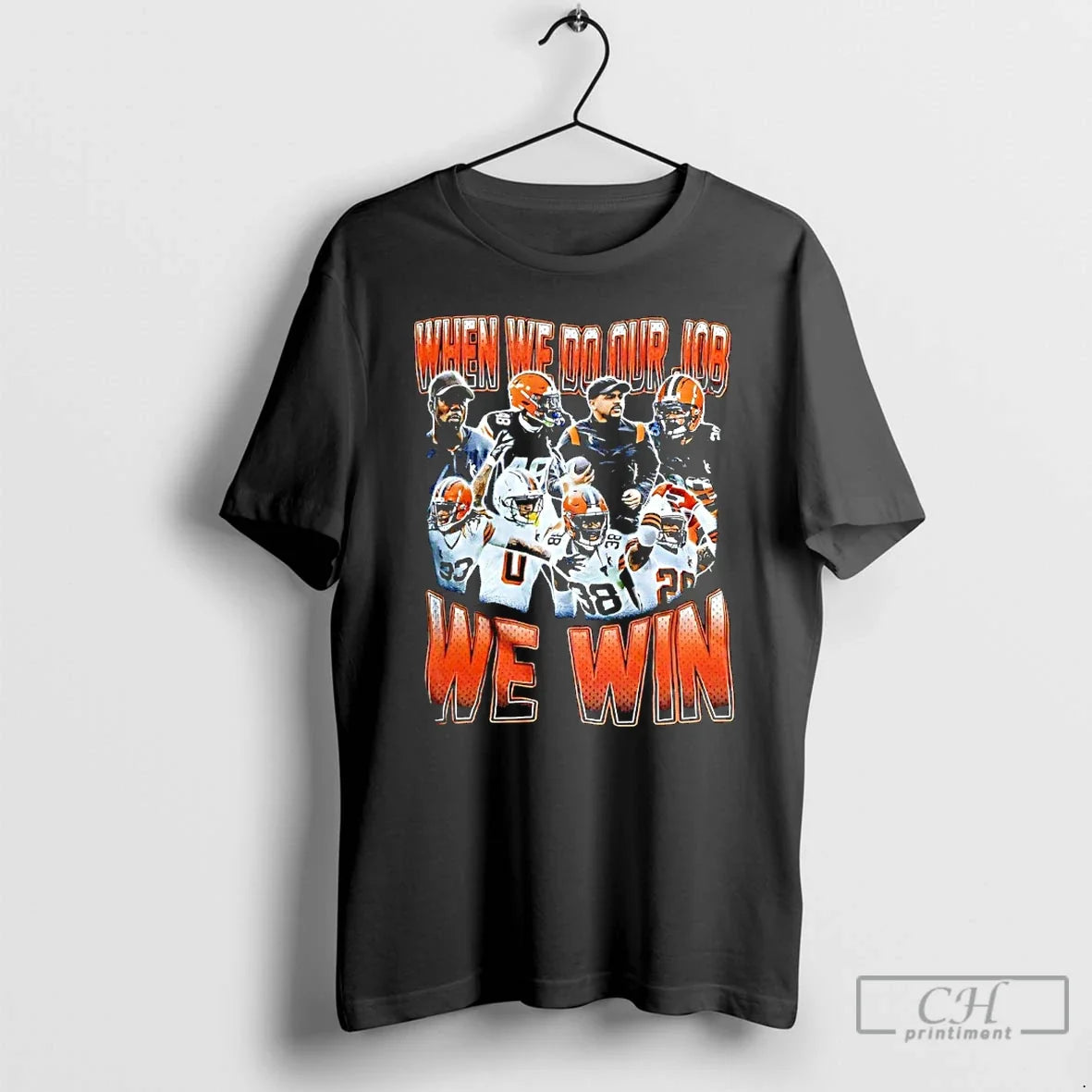 Classic Cleveland Browns When We Do Our Job Win - Adult & Kids T-Shirts, Sweatshirts & Hoodies apparel design preview 1