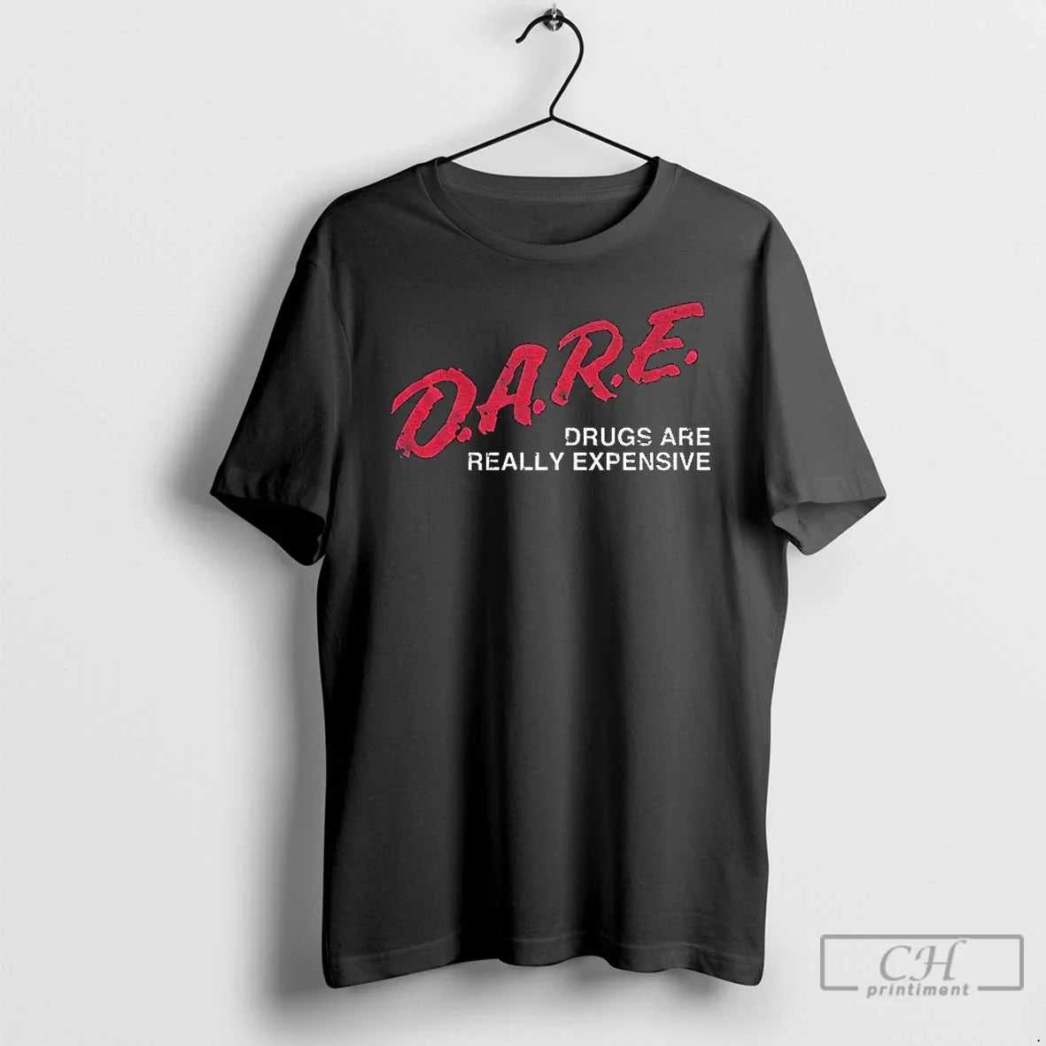 Classic Dare Drugs Are Really Expensive 2025 - Adult & Kids T-Shirts, Sweatshirts & Hoodies apparel design preview 1