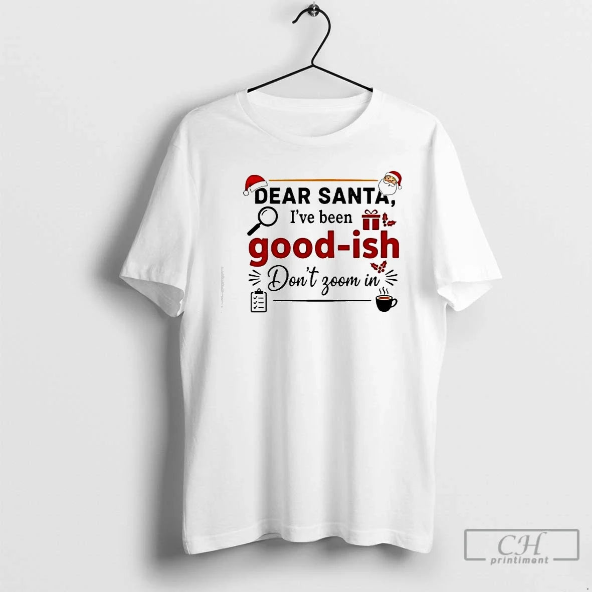 Classic Dear Santa Ive Been Good Ish Dont Zoom In - Adult & Kids T-Shirts, Sweatshirts & Hoodies apparel design preview 1