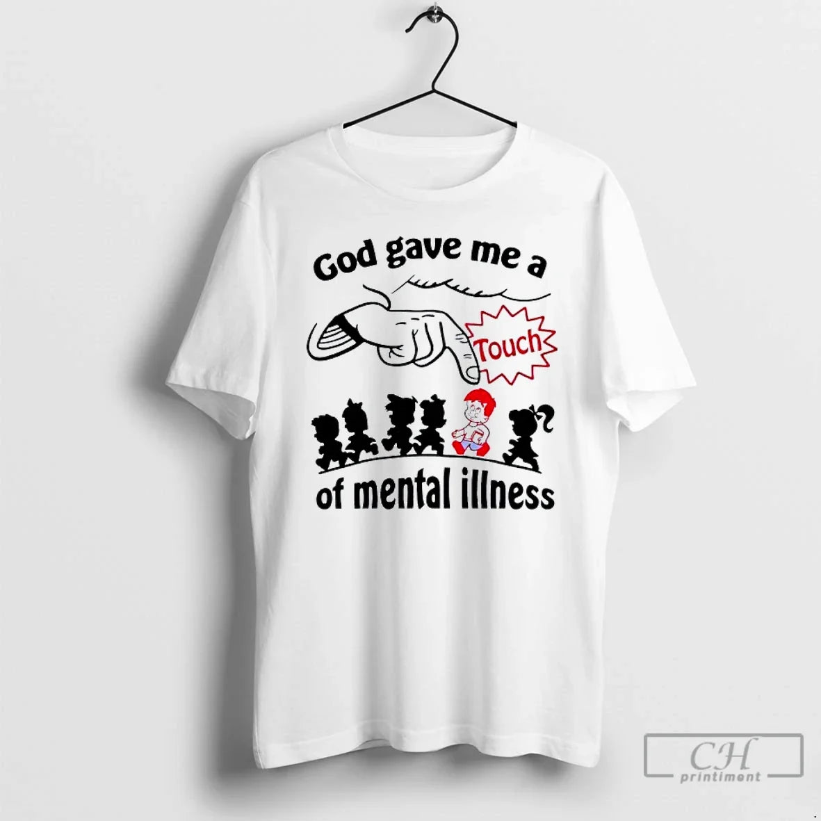 Classic God Gave Me A Touch Of Mental Illness - Adult & Kids T-Shirts, Sweatshirts & Hoodies apparel design preview 1