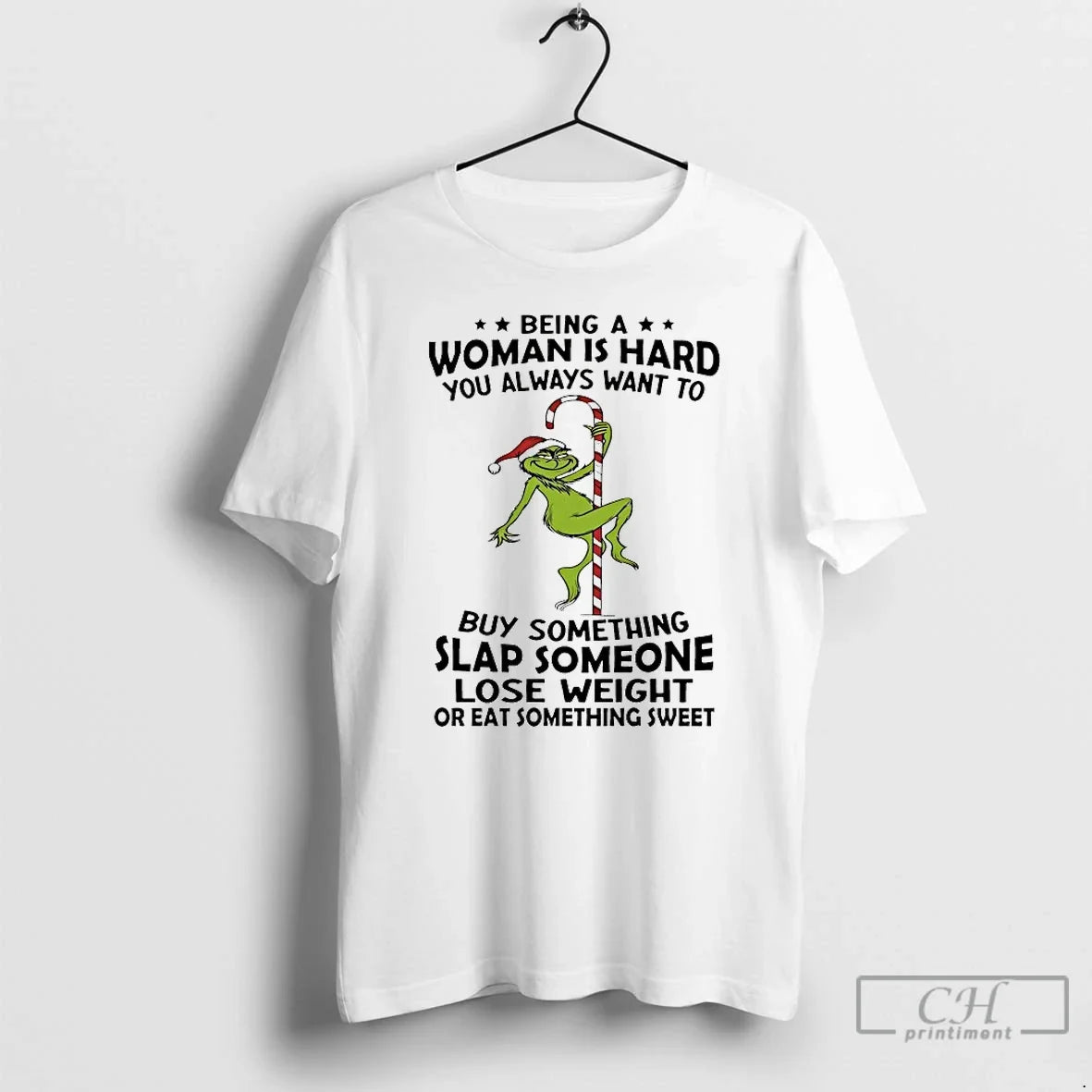 Classic Grinch Being A Woman Is Hard You Always Want - Adult & Kids T-Shirts, Sweatshirts & Hoodies apparel design preview 1