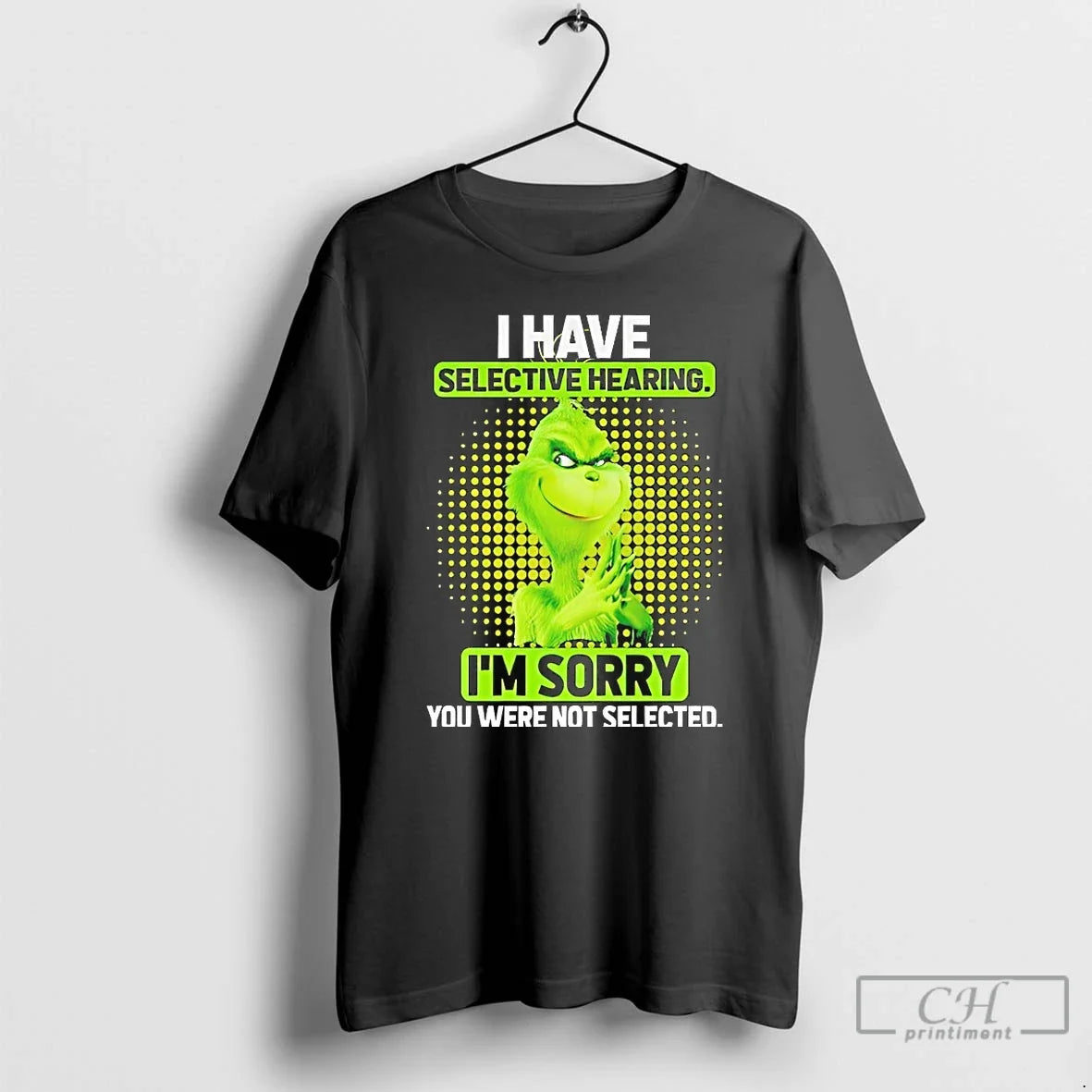 Classic Grinch I Have Selective Hearing Im Sorry - Adult & Kids T-Shirts, Sweatshirts & Hoodies apparel design preview 1