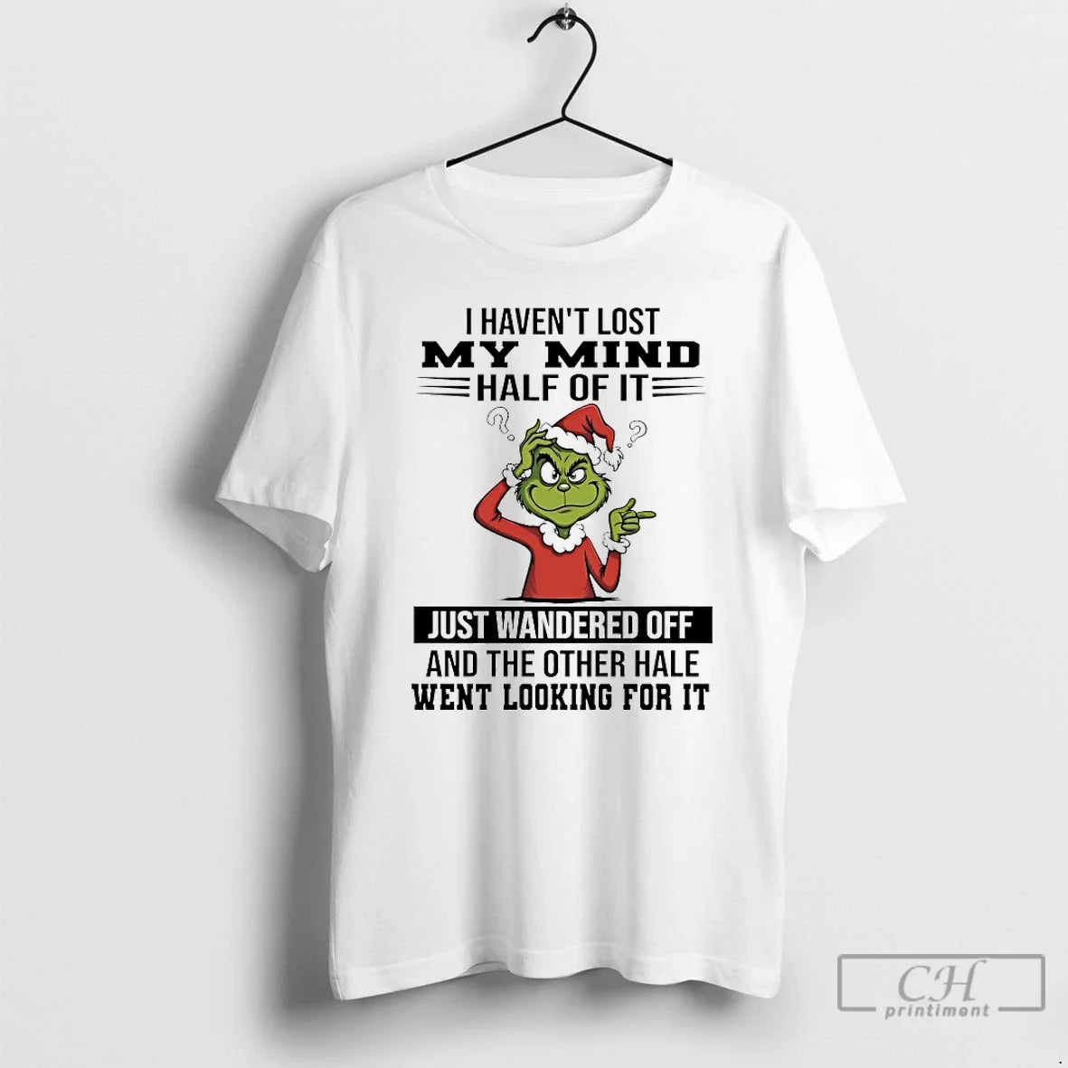 Classic Grinch I Havent Lost My Mind Half Of It Just - Adult & Kids T-Shirts, Sweatshirts & Hoodies apparel design preview 1