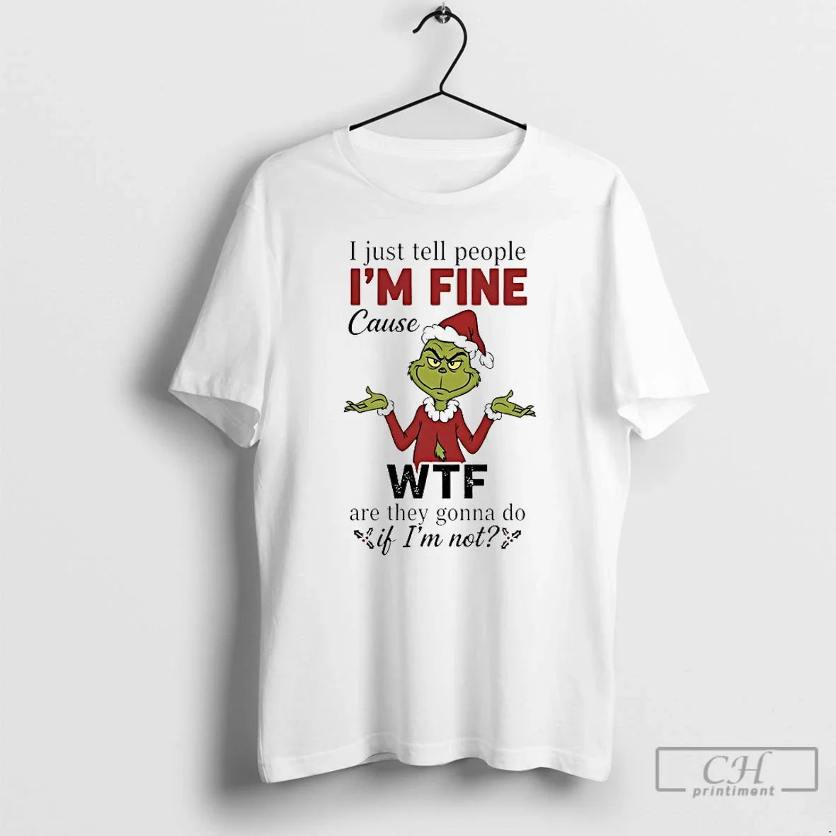 Classic Grinch I Just Tell People Im Fine Cause Wtf - Adult & Kids T-Shirts, Sweatshirts & Hoodies apparel design preview 1