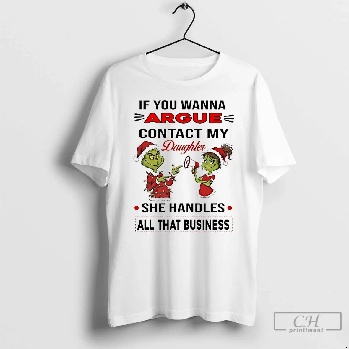Classic Grinch If You Wanna Argue Contact My Daughter - Adult & Kids T-Shirts, Sweatshirts & Hoodies apparel design preview 1