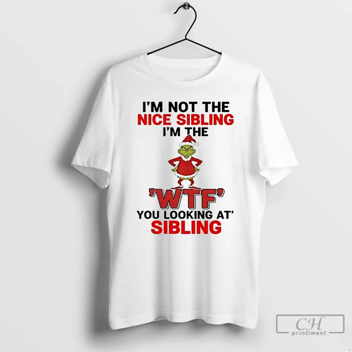 Classic Grinch Im Not The Nice Sibling Wtf You - Adult & Kids T-Shirts, Sweatshirts & Hoodies apparel design preview 1