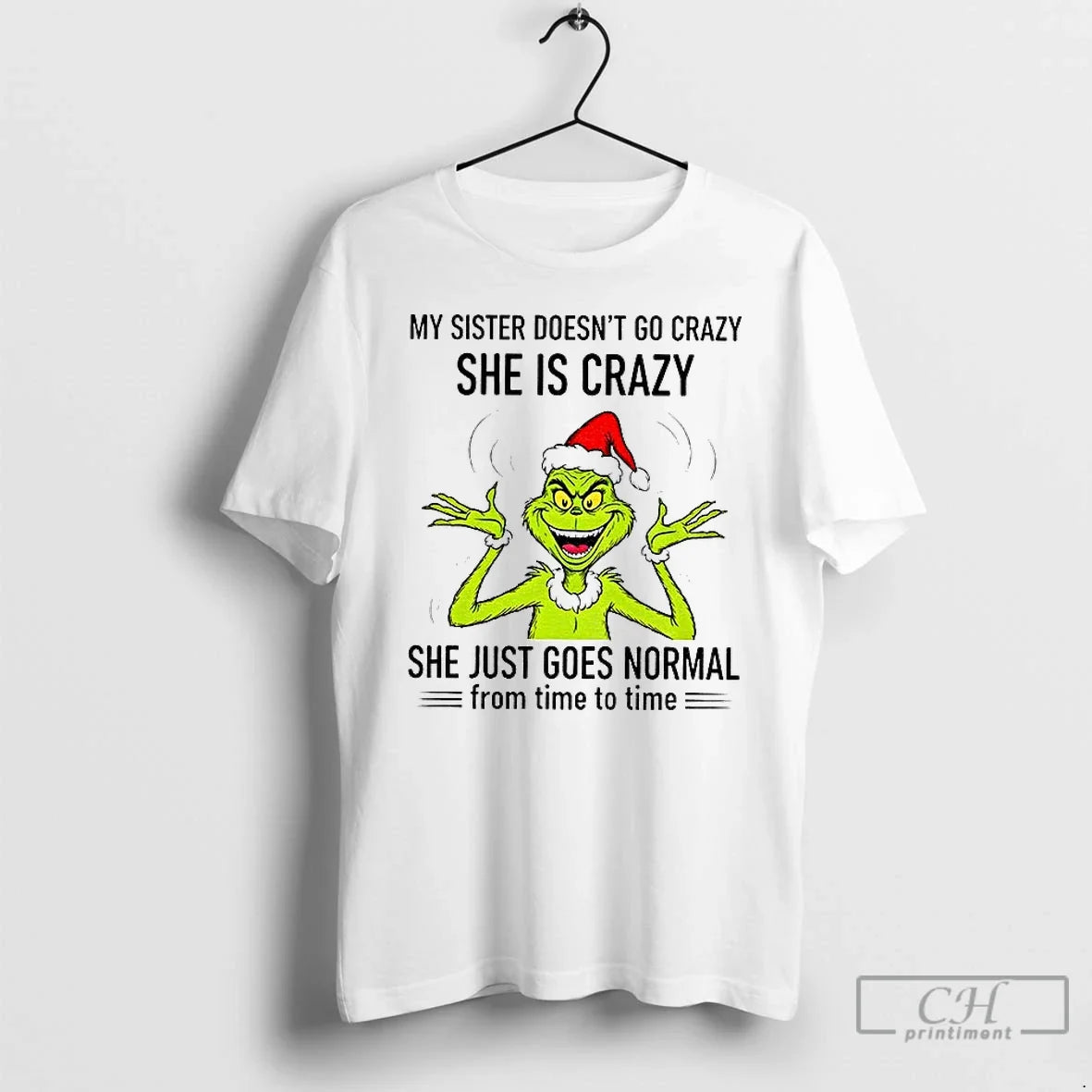 Classic Grinch Santa My Sister Doesnt Go Crazy Shes - Adult & Kids T-Shirts, Sweatshirts & Hoodies apparel design preview 1