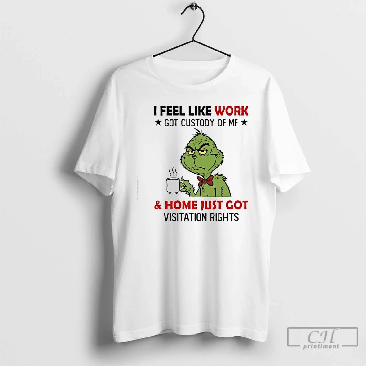 Classic Grinch I Feel Like Work Got Custody Of Me And - Adult & Kids T-Shirts, Sweatshirts & Hoodies apparel design preview 1